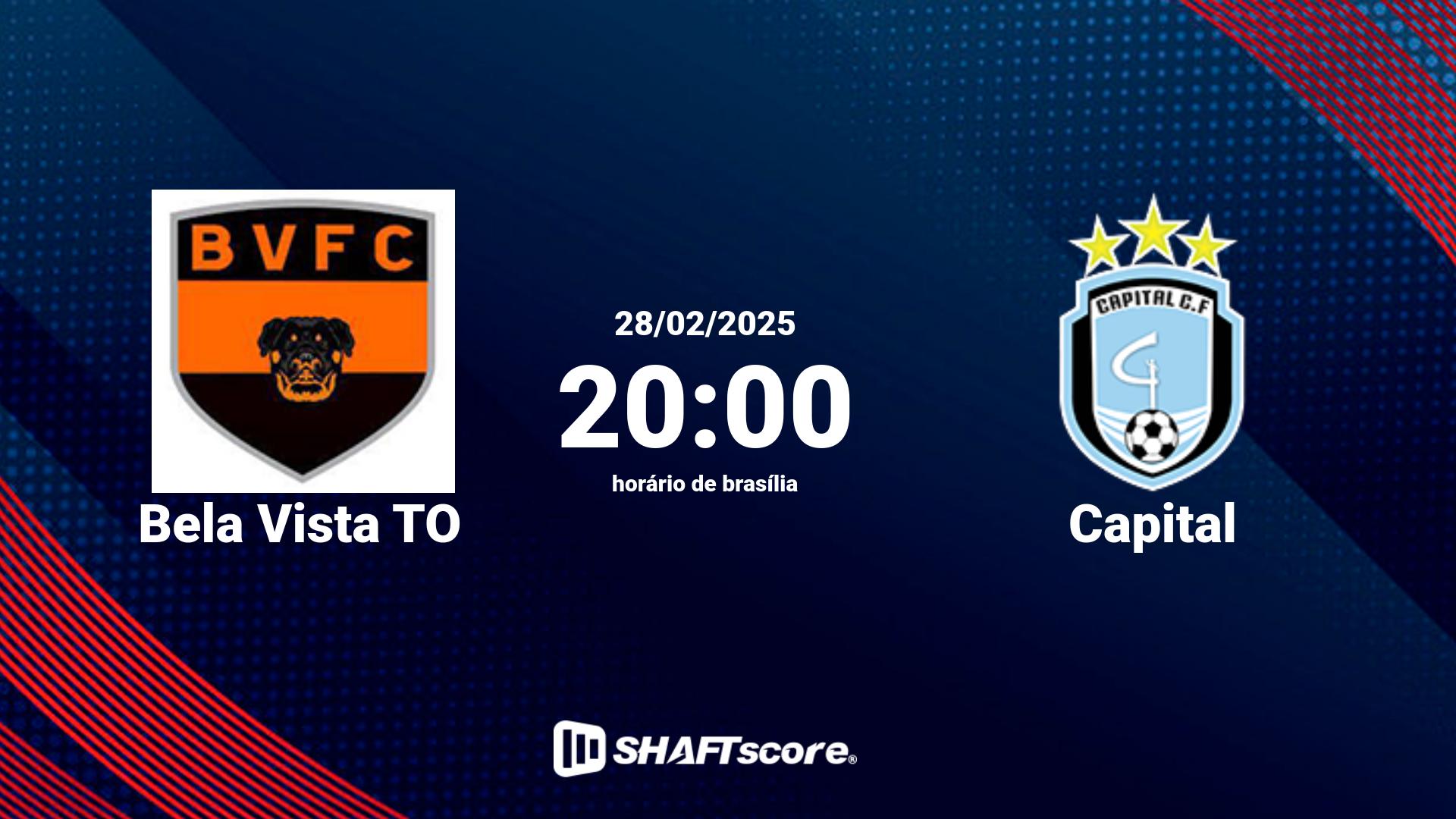 Estatísticas do jogo Bela Vista TO vs Capital 28.02 20:00