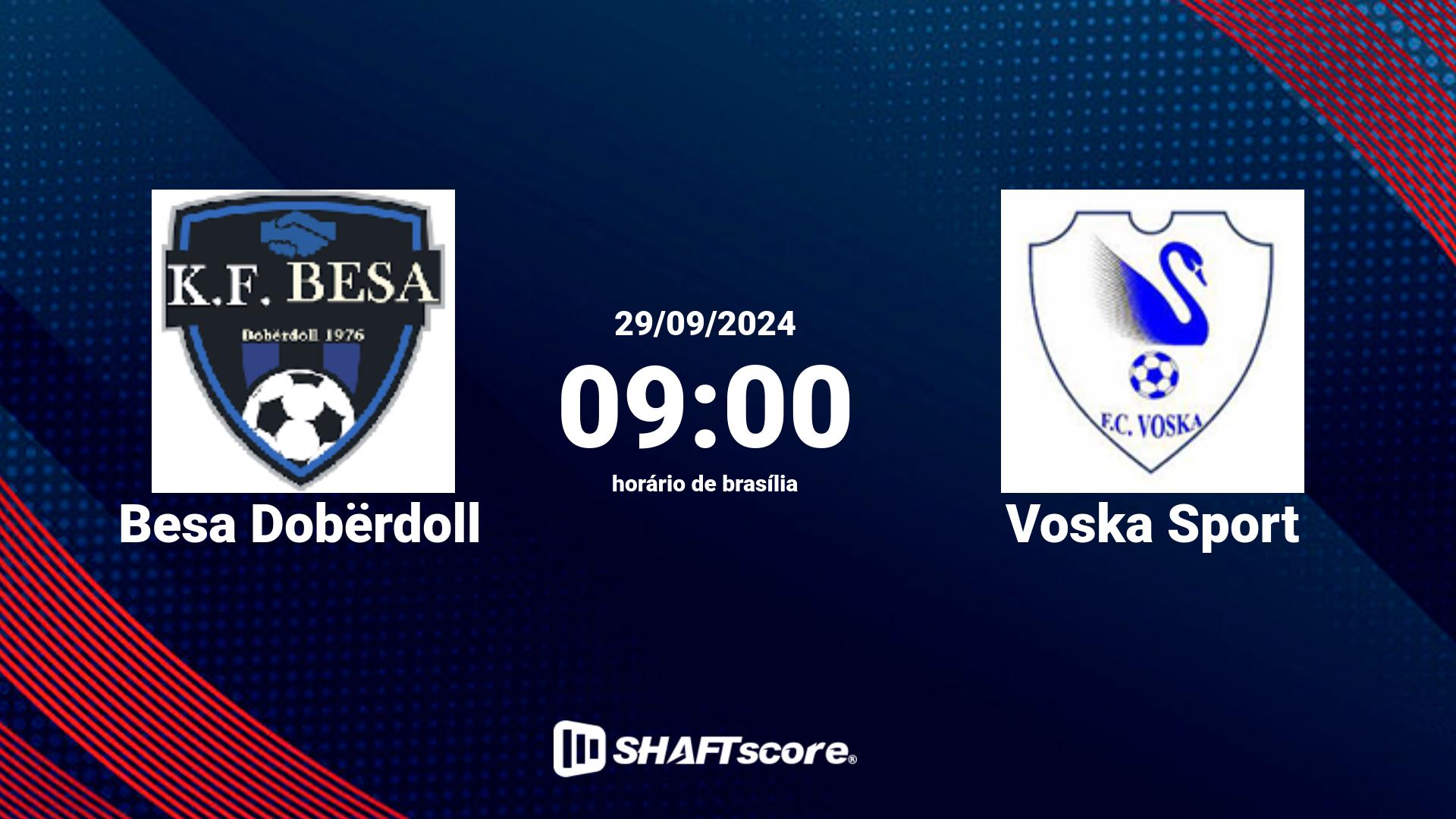 Estatísticas do jogo Besa Dobërdoll vs Voska Sport 29.09 09:00