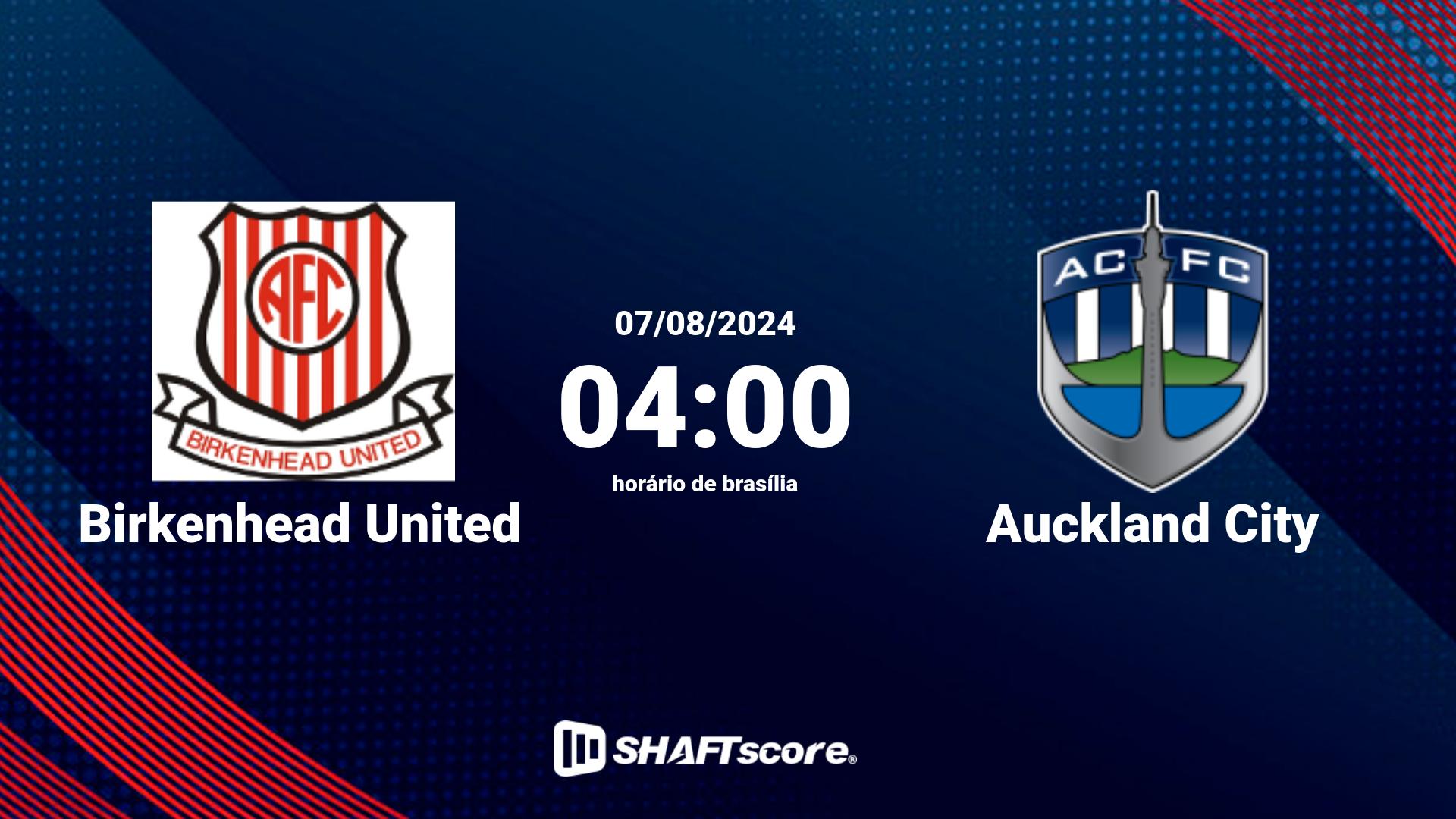 Estatísticas do jogo Birkenhead United vs Auckland City 07.08 04:00