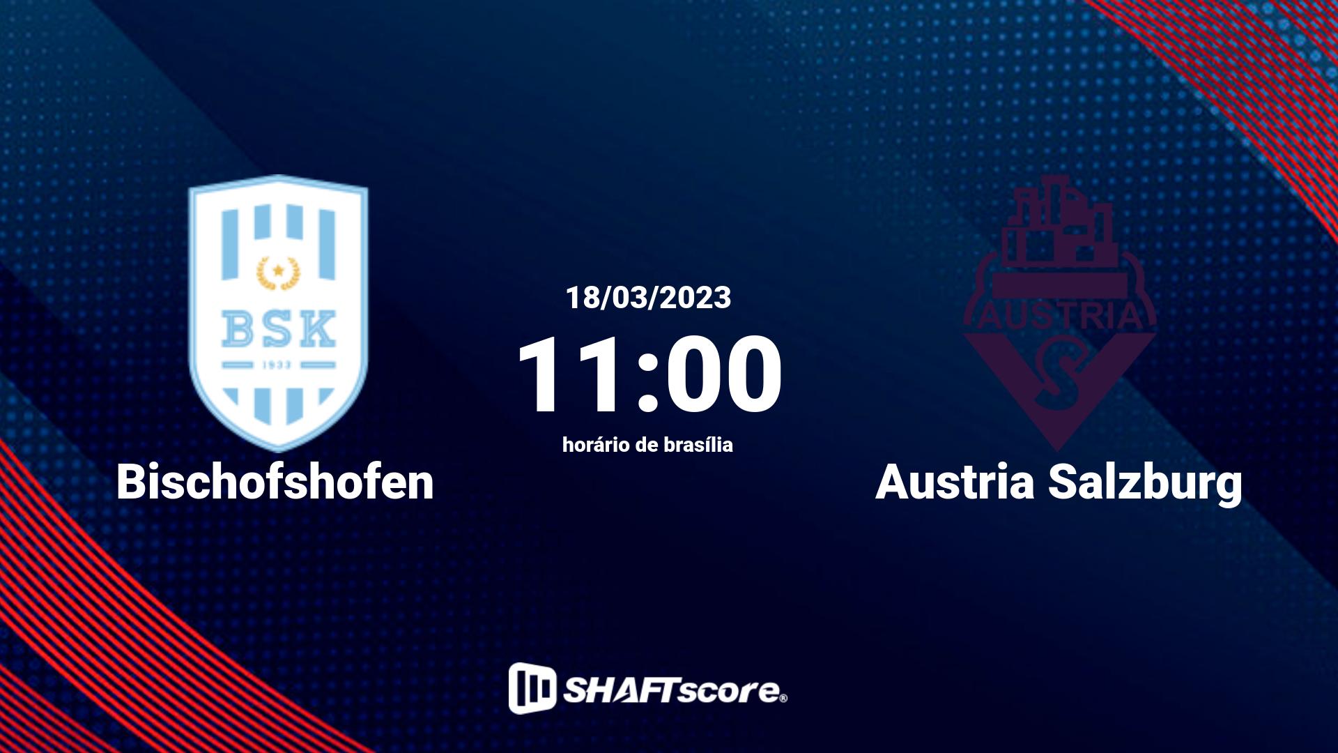 Estatísticas do jogo Bischofshofen vs Austria Salzburg 18.03 11:00