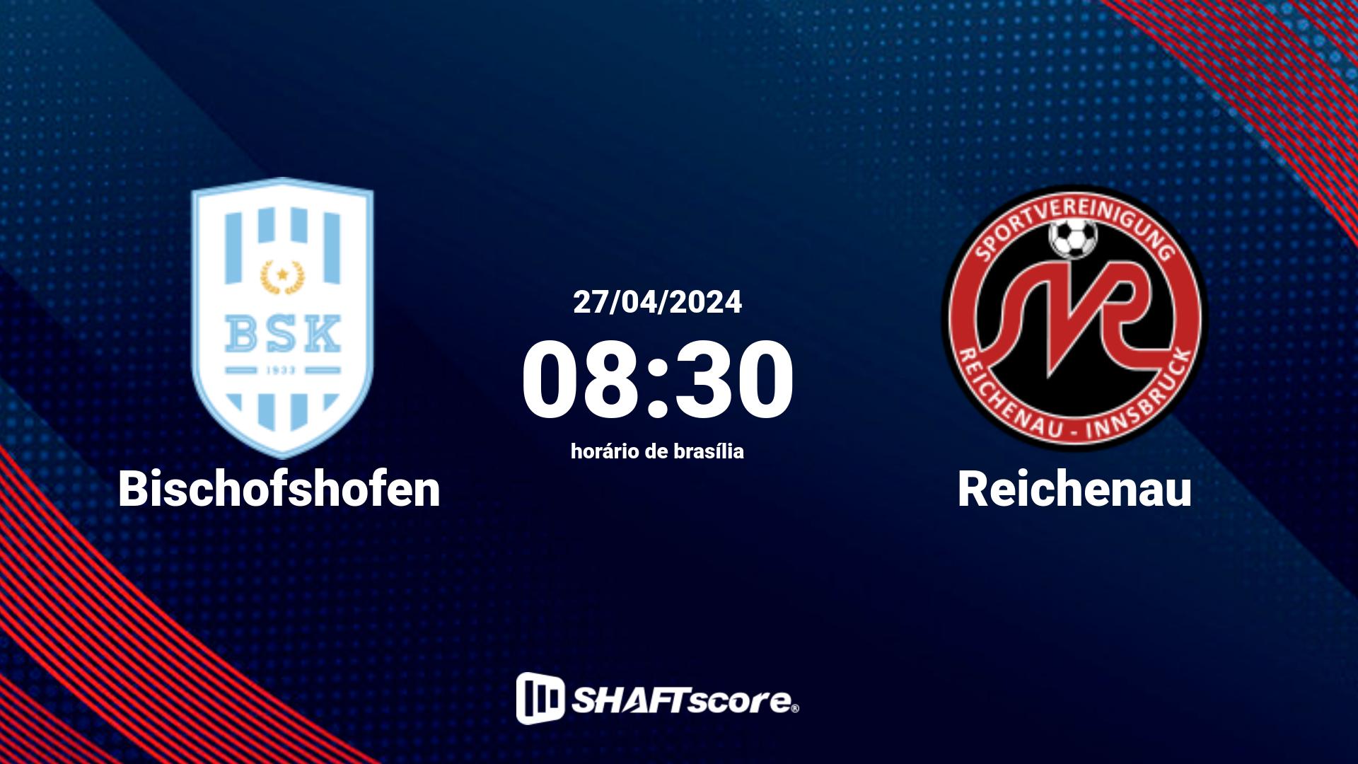 Estatísticas do jogo Bischofshofen vs Reichenau 27.04 08:30
