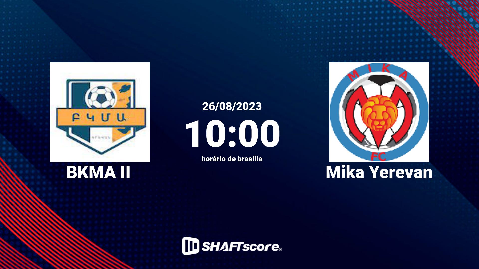 Estatísticas do jogo BKMA II vs Mika Yerevan 26.08 10:00