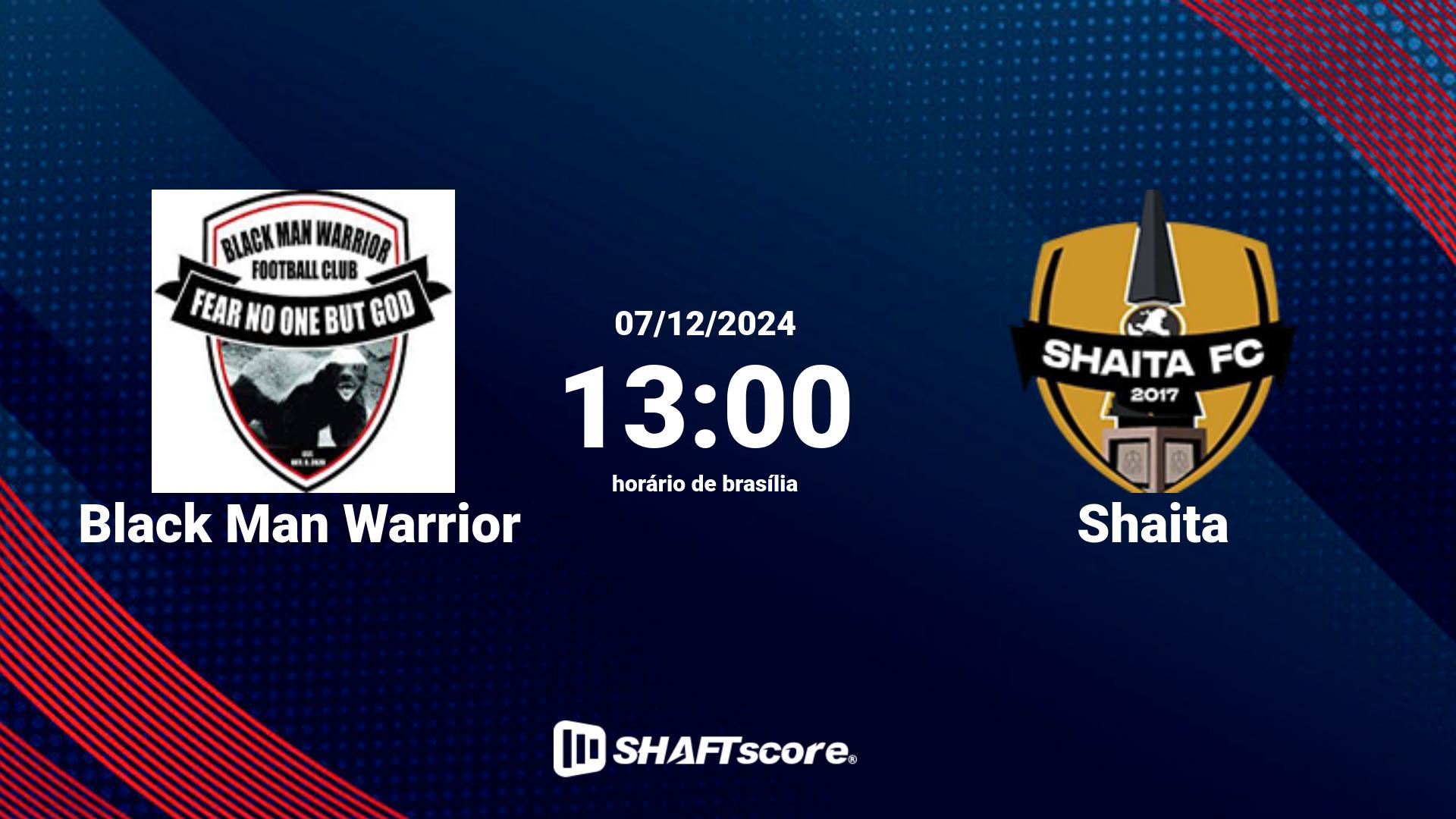 Estatísticas do jogo Black Man Warrior vs Shaita 07.12 13:00