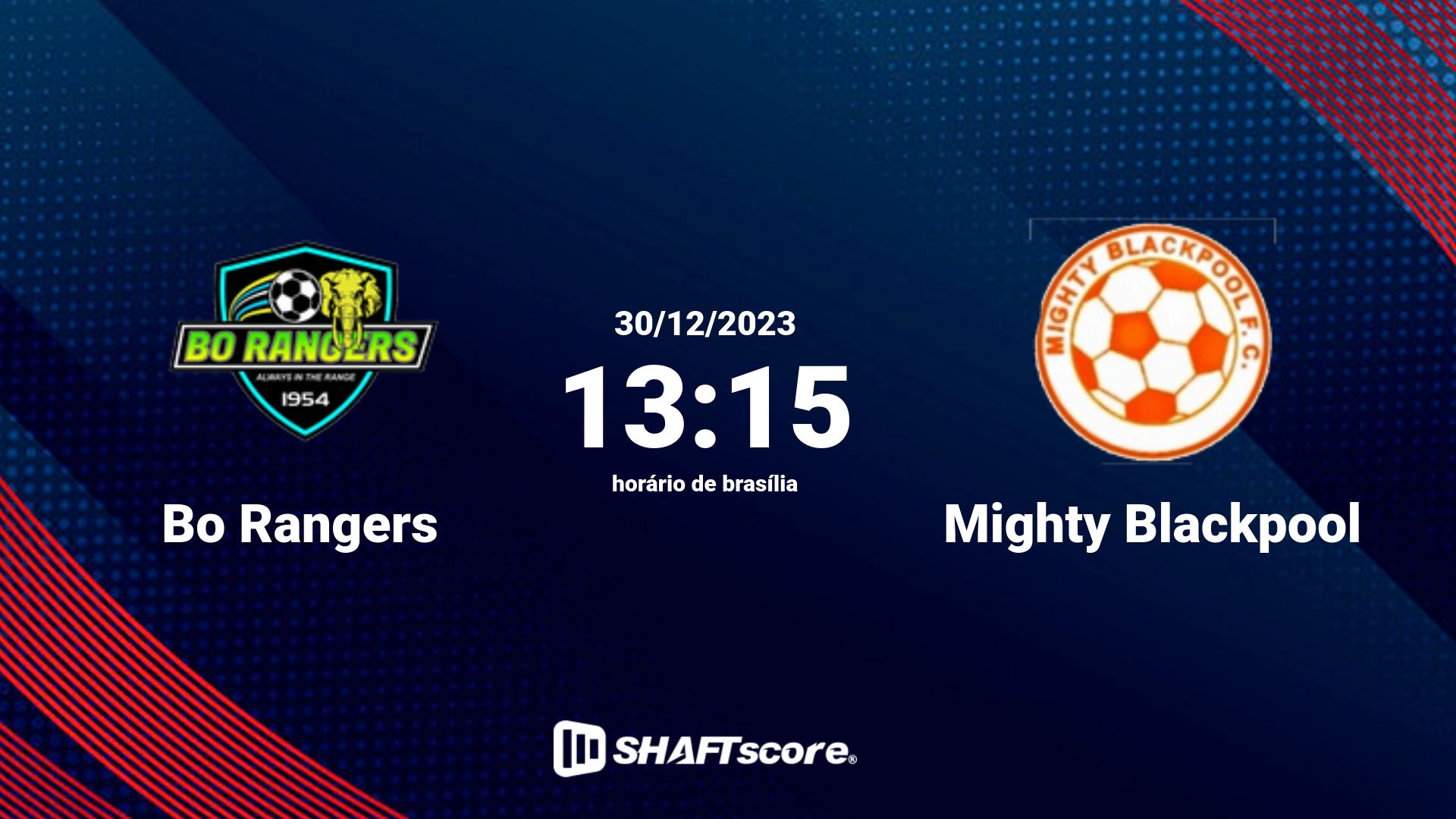 Estatísticas do jogo Bo Rangers vs Mighty Blackpool 30.12 13:15