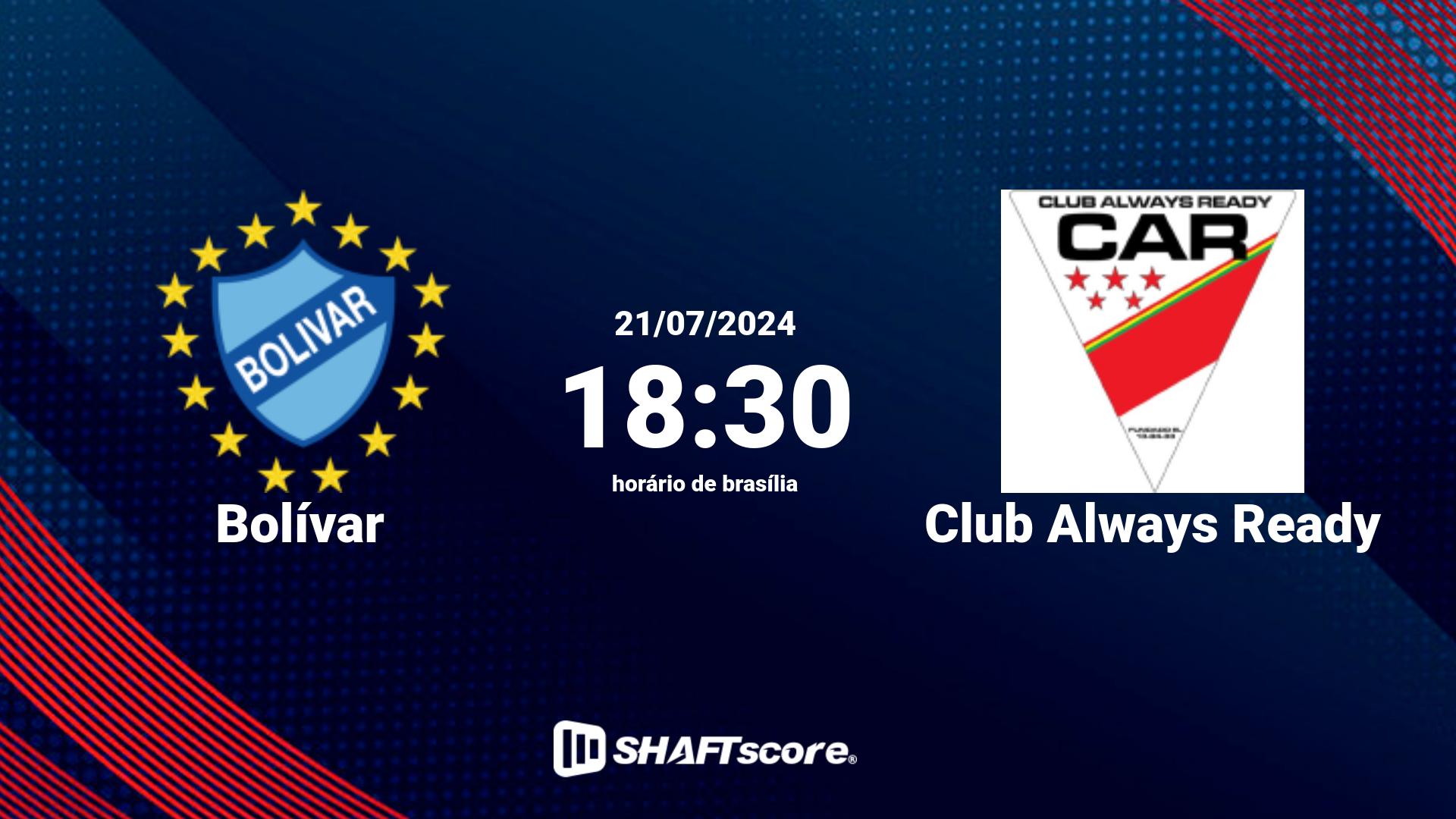 Estatísticas do jogo Bolívar vs Club Always Ready 21.07 18:30
