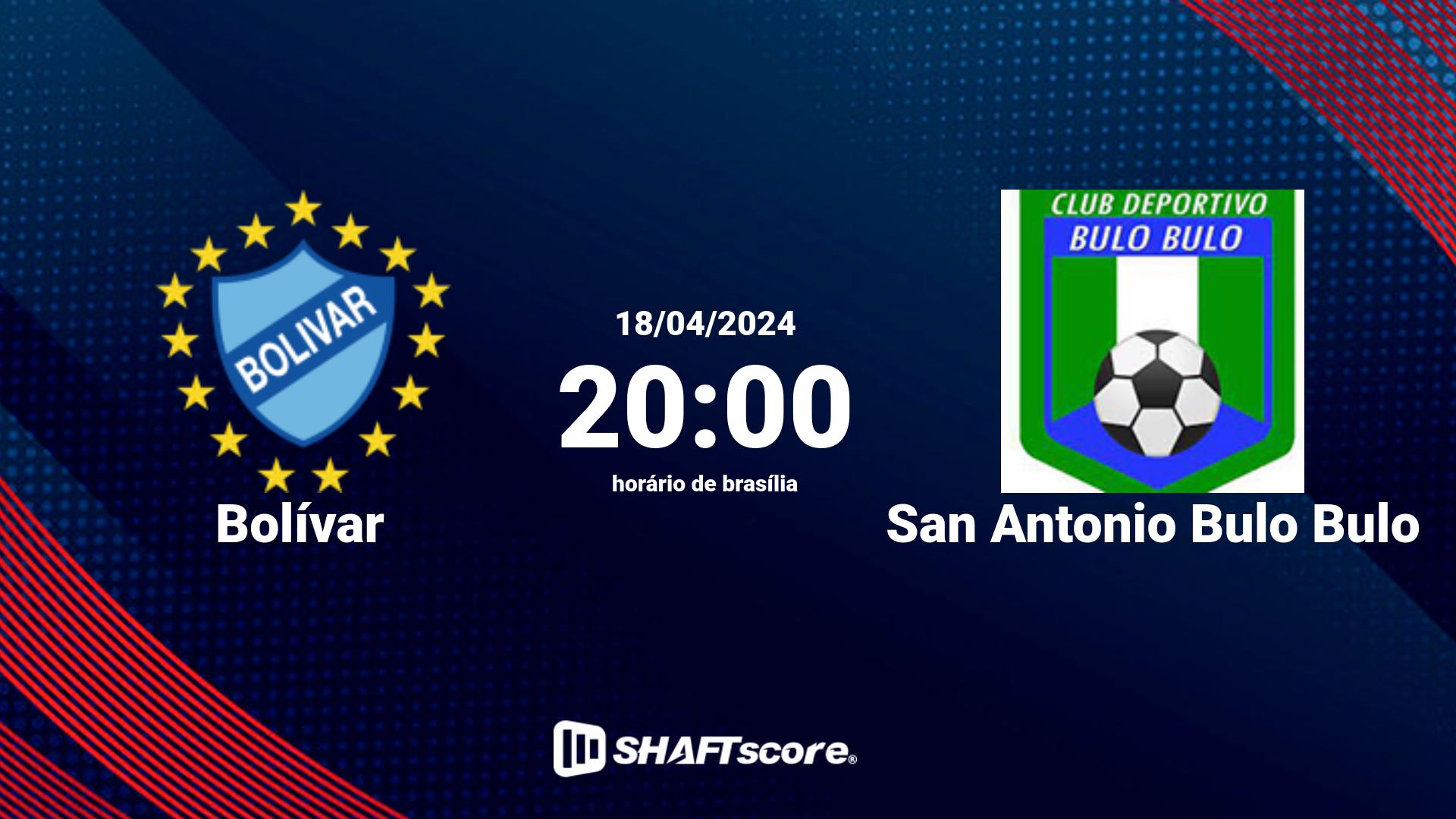 Estatísticas do jogo Bolívar vs San Antonio Bulo Bulo 18.04 20:00