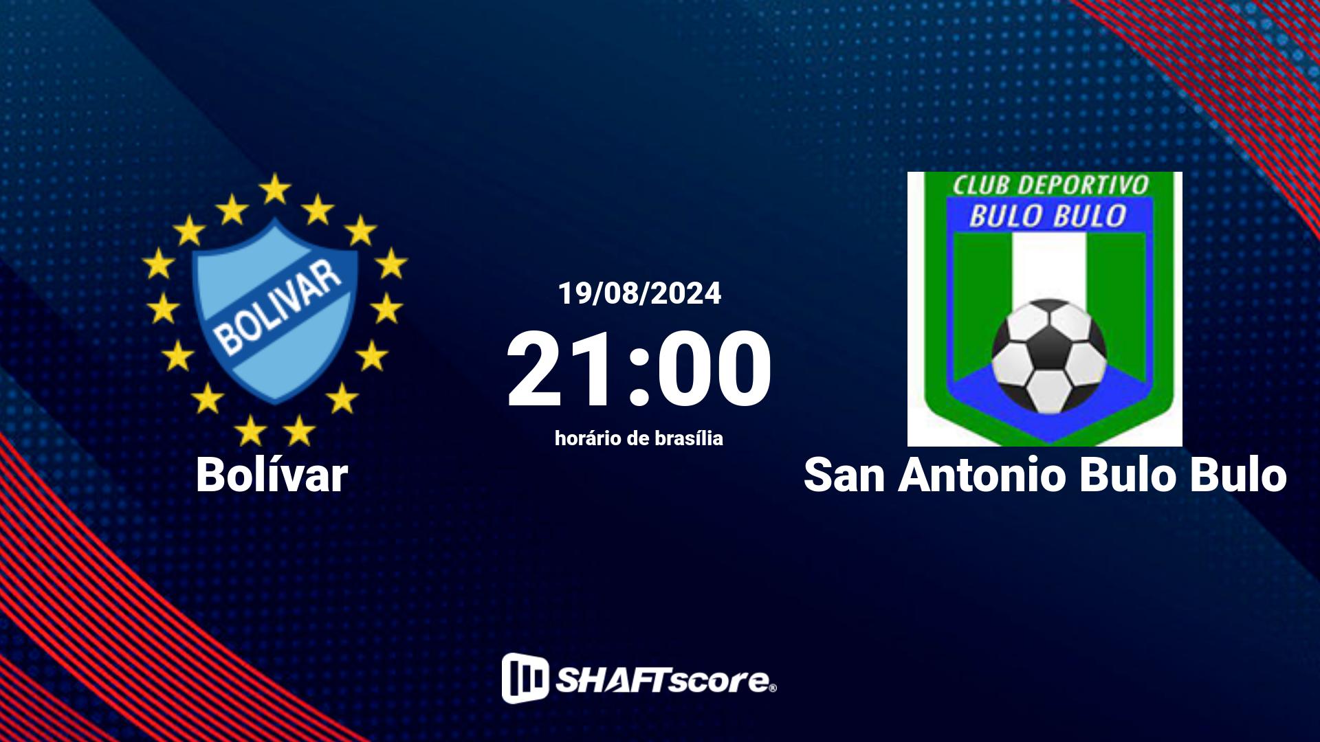 Estatísticas do jogo Bolívar vs San Antonio Bulo Bulo 19.08 21:00