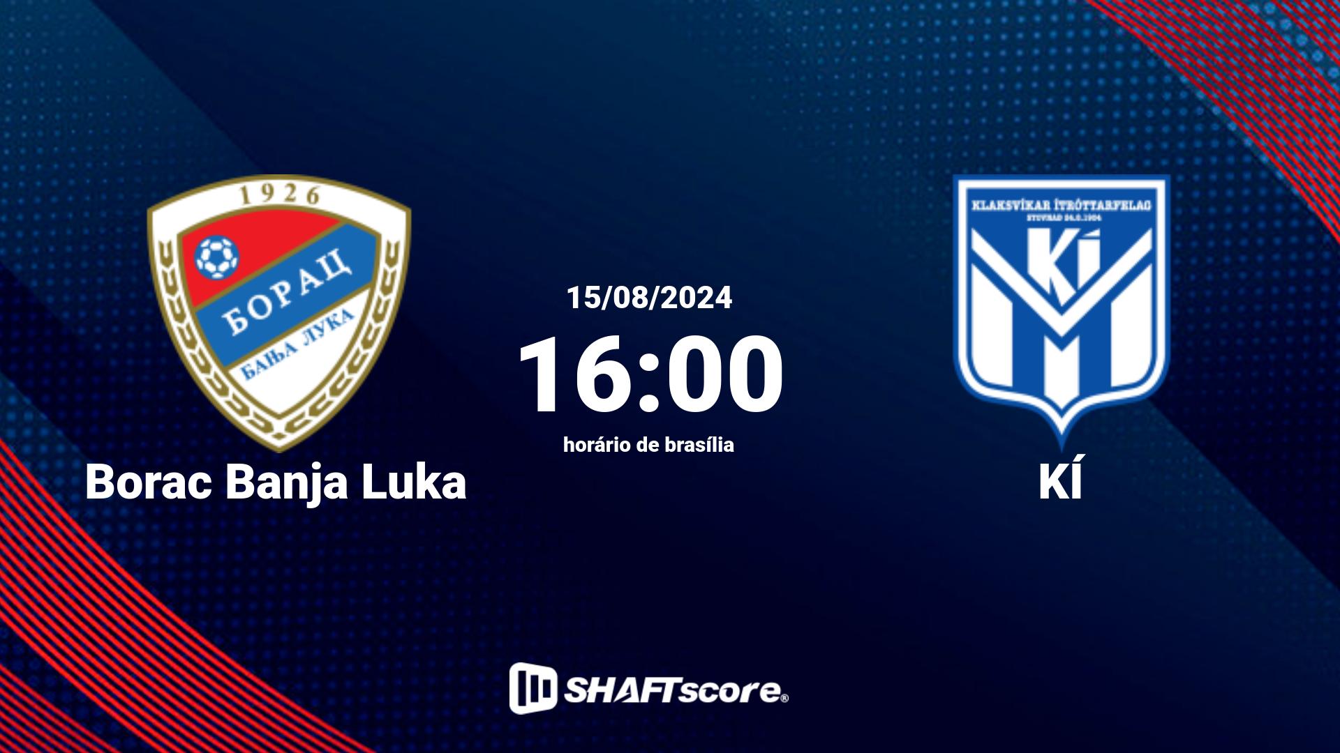 Estatísticas do jogo Borac Banja Luka vs KÍ 15.08 16:00