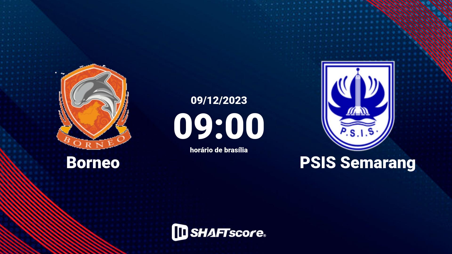 Estatísticas do jogo Borneo vs PSIS Semarang 09.12 09:00