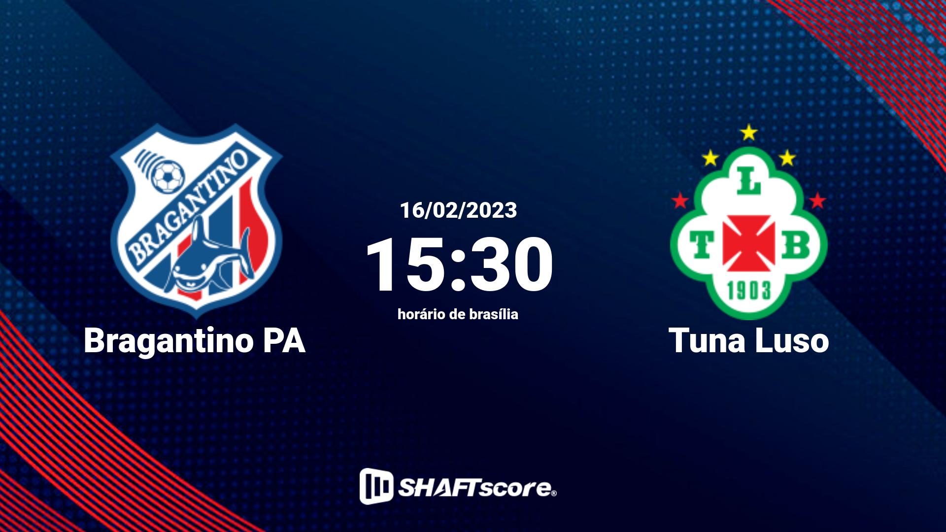 Estatísticas do jogo Bragantino PA vs Tuna Luso 16.02 15:30