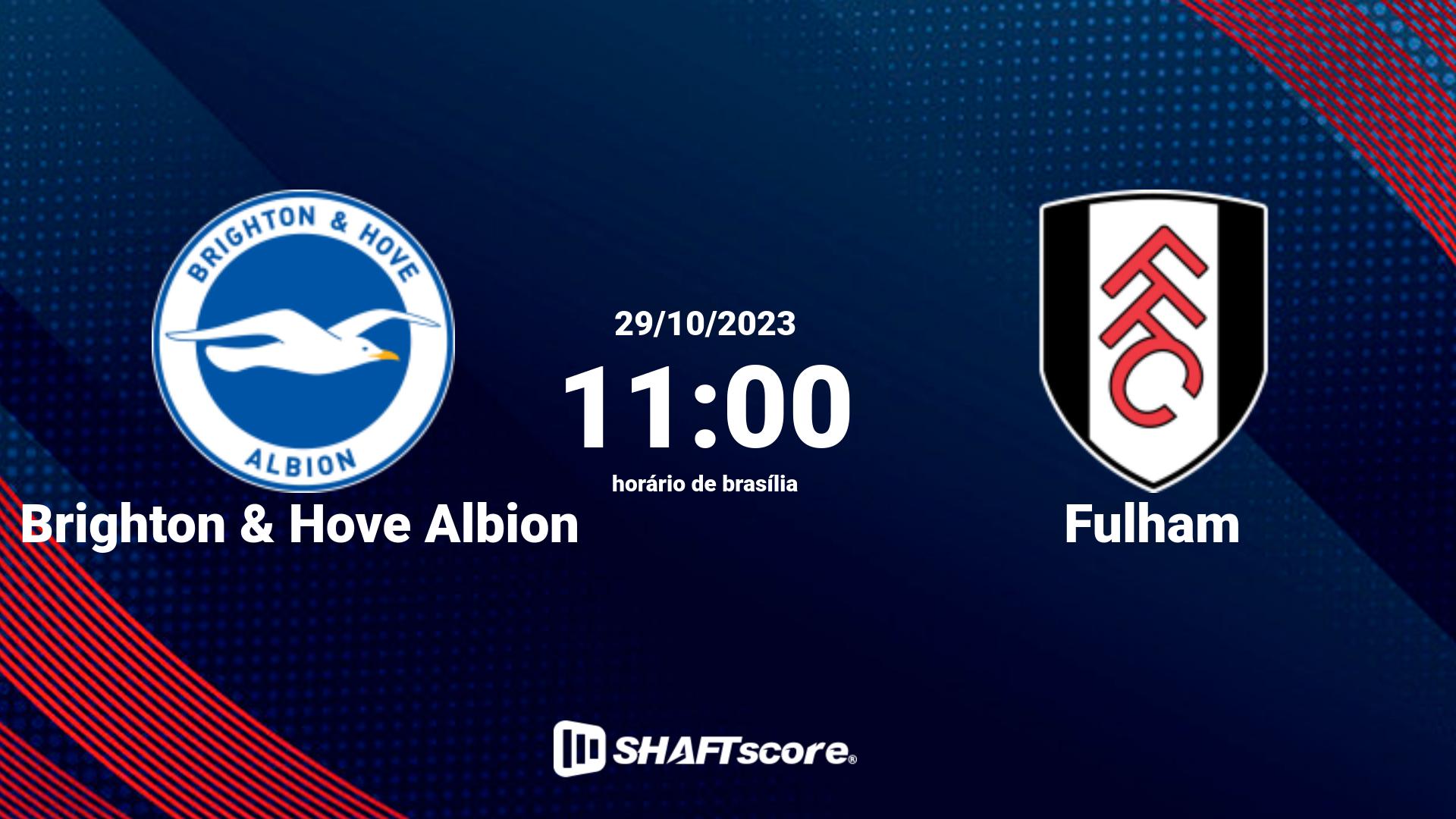 Estatísticas do jogo Brighton & Hove Albion vs Fulham 29.10 11:00