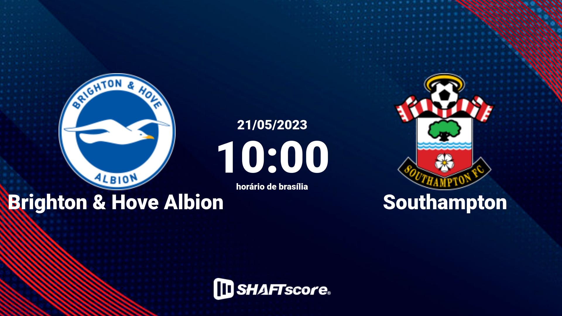 Estatísticas do jogo Brighton & Hove Albion vs Southampton 21.05 10:00