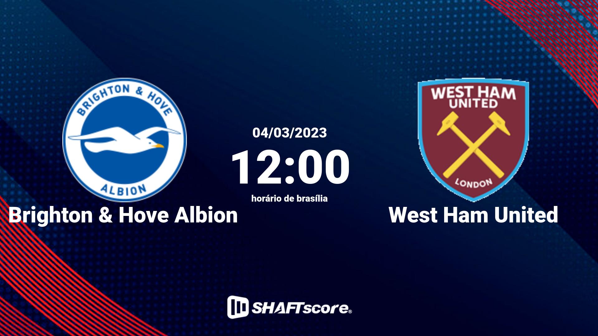 Estatísticas do jogo Brighton & Hove Albion vs West Ham United 04.03 12:00