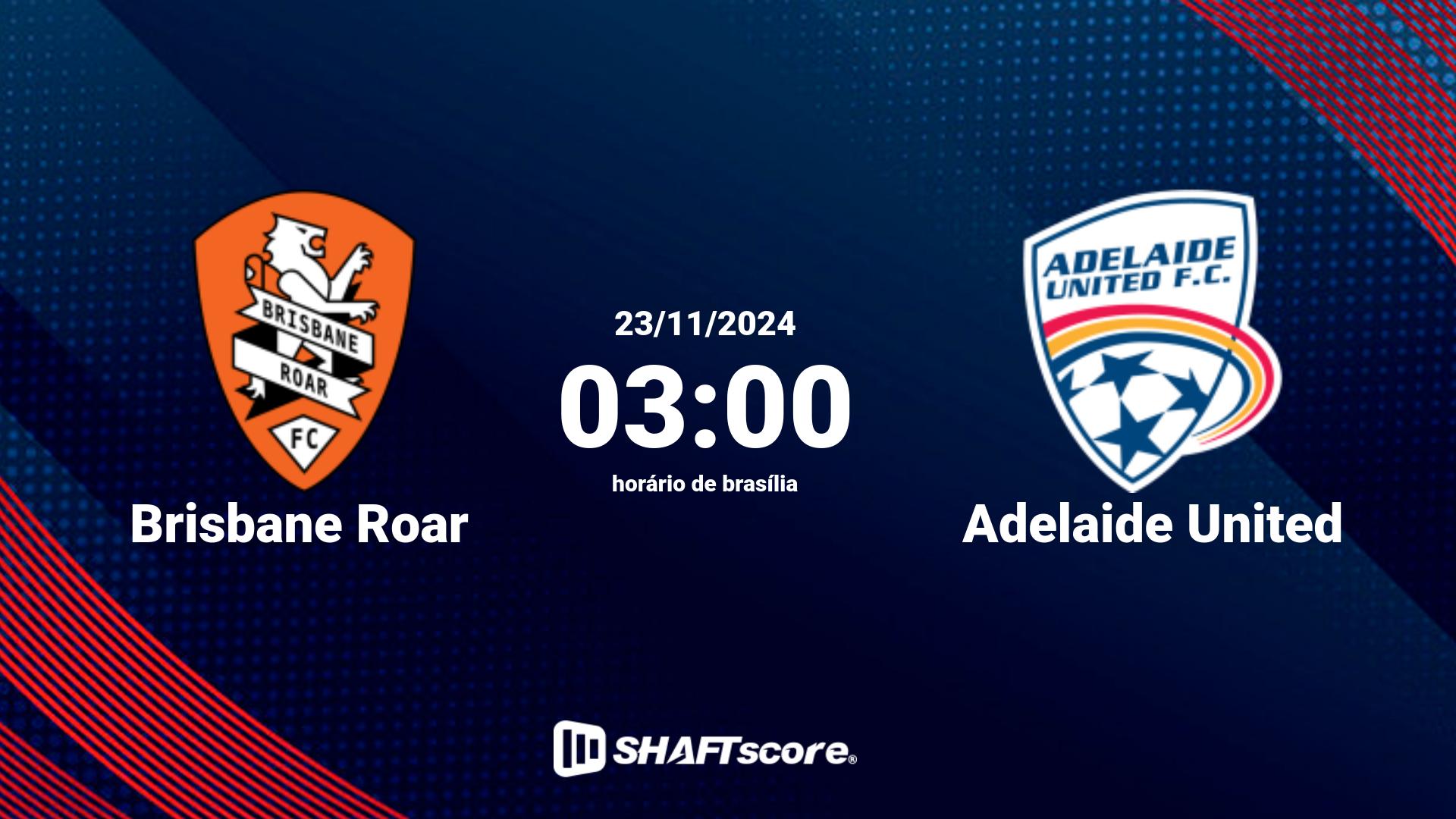 Estatísticas do jogo Brisbane Roar vs Adelaide United 23.11 03:00