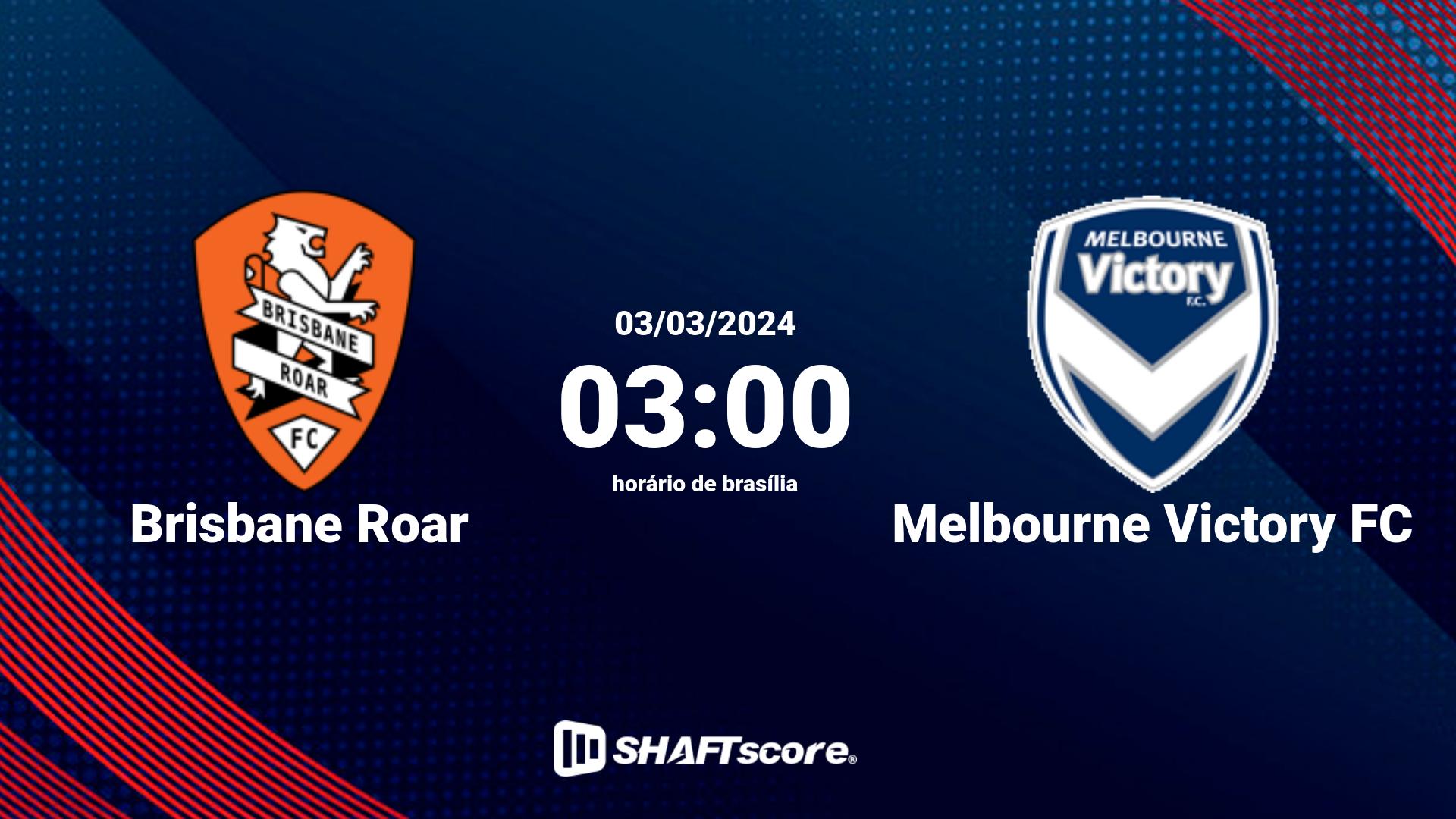 Estatísticas do jogo Brisbane Roar vs Melbourne Victory FC 03.03 03:00