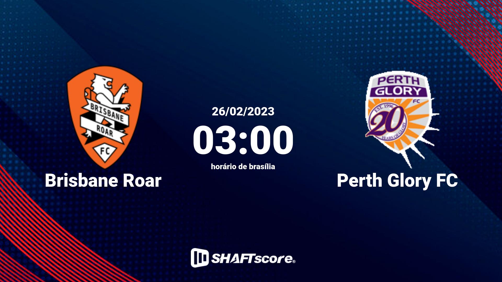 Estatísticas do jogo Brisbane Roar vs Perth Glory FC 26.02 03:00