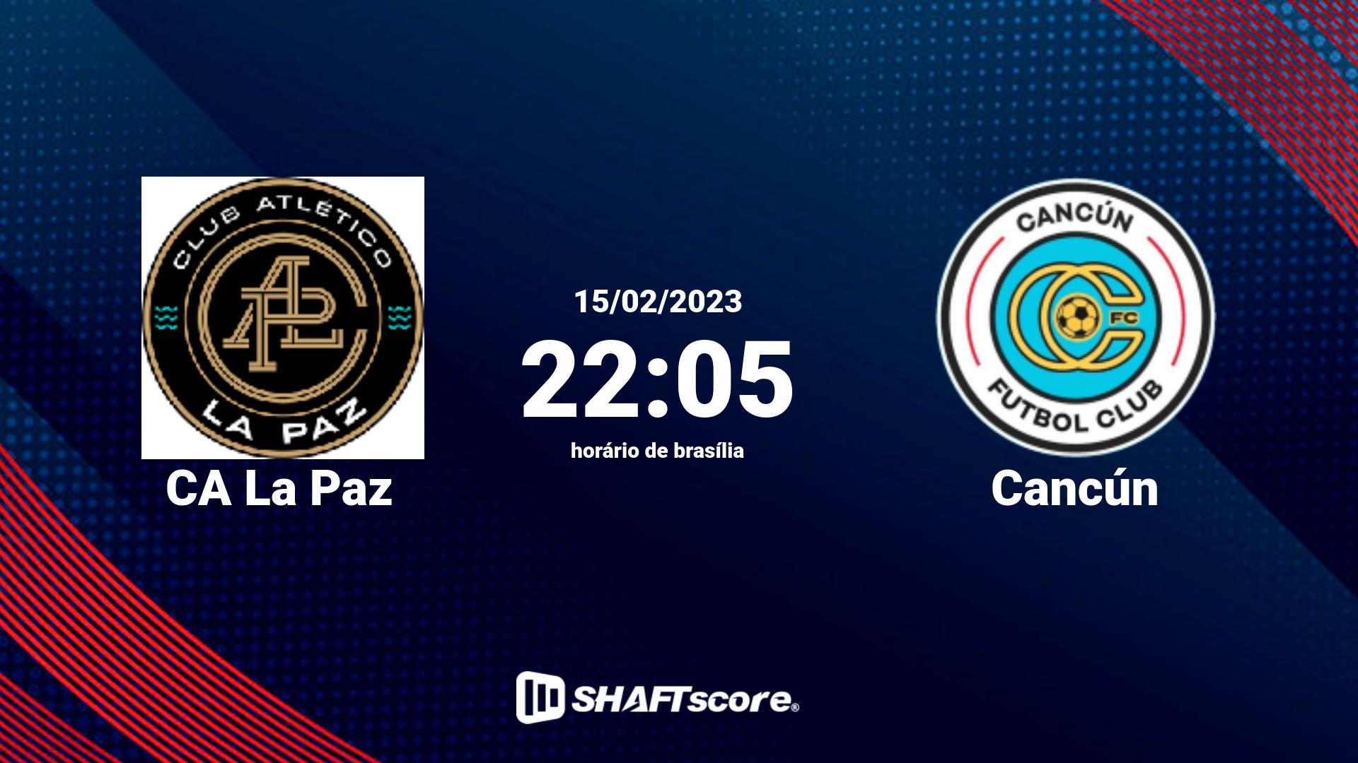 Estatísticas do jogo CA La Paz vs Cancún 15.02 22:05