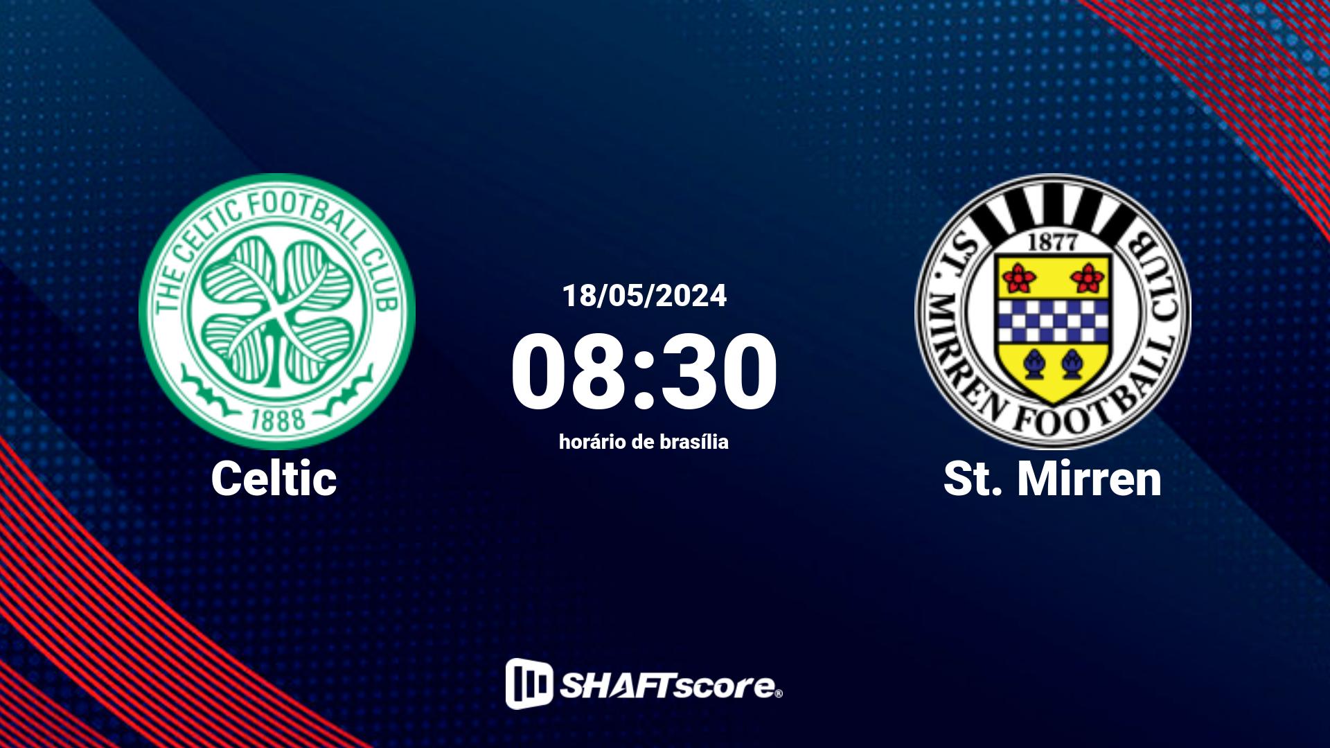 Estatísticas do jogo Celtic vs St. Mirren 18.05 08:30