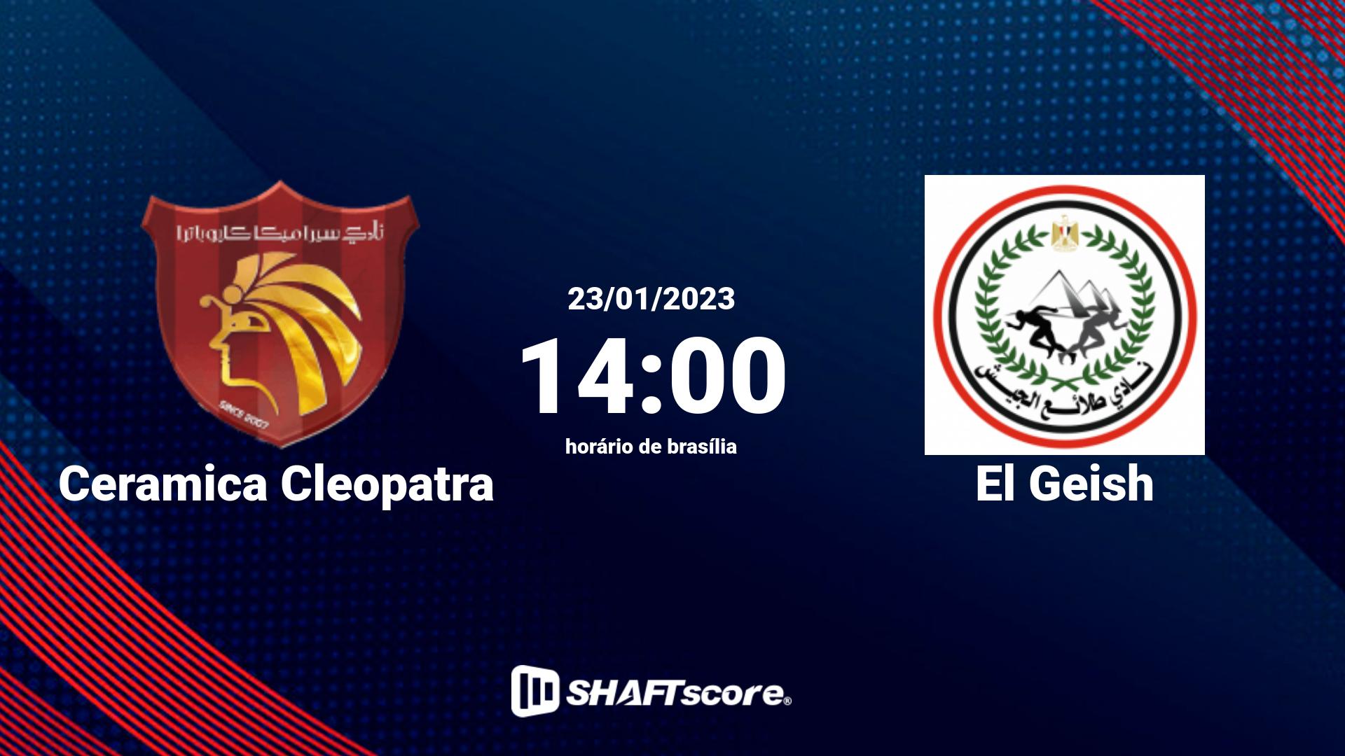 Estatísticas do jogo Ceramica Cleopatra vs El Geish 23.01 14:00