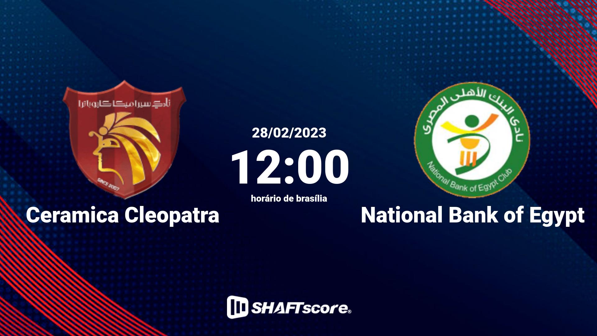 Estatísticas do jogo Ceramica Cleopatra vs National Bank of Egypt 28.02 12:00