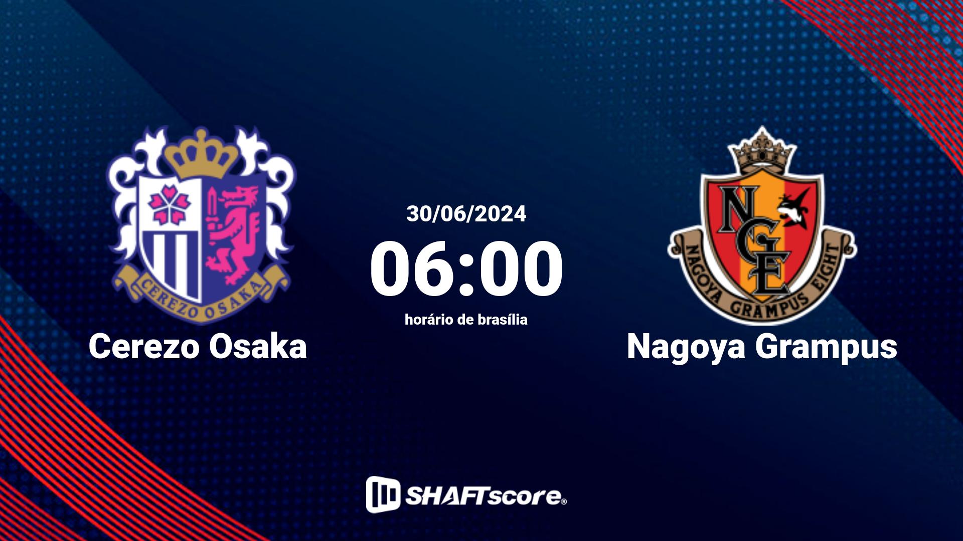 Estatísticas do jogo Cerezo Osaka vs Nagoya Grampus 30.06 06:00