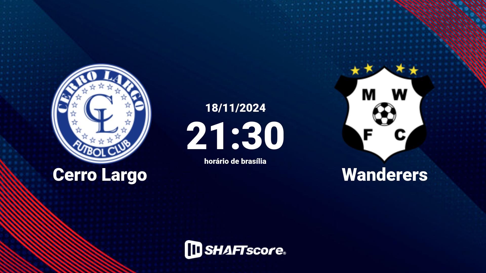 Estatísticas do jogo Cerro Largo vs Wanderers 18.11 21:30