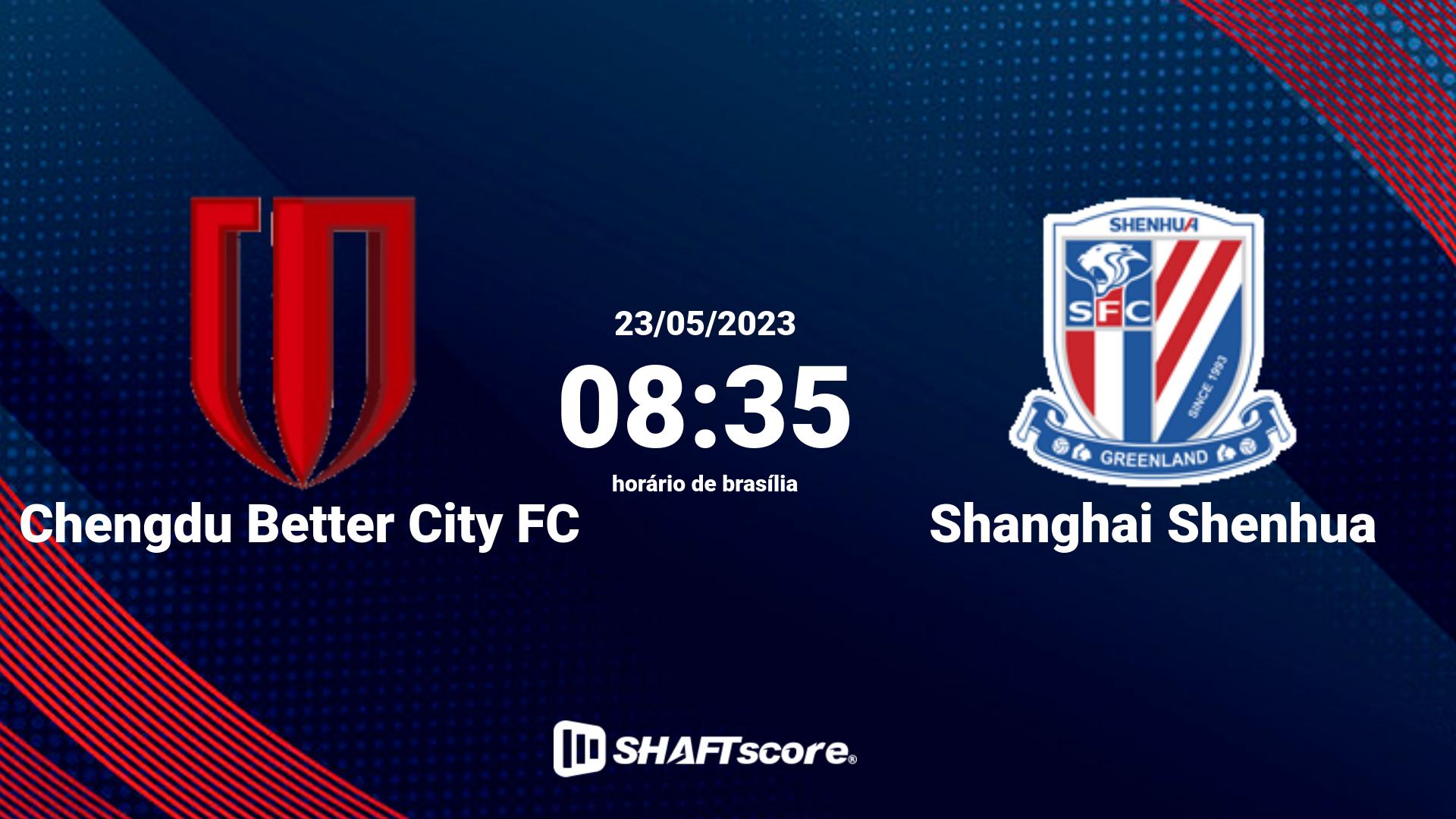 Estatísticas do jogo Chengdu Better City FC vs Shanghai Shenhua 23.05 08:35