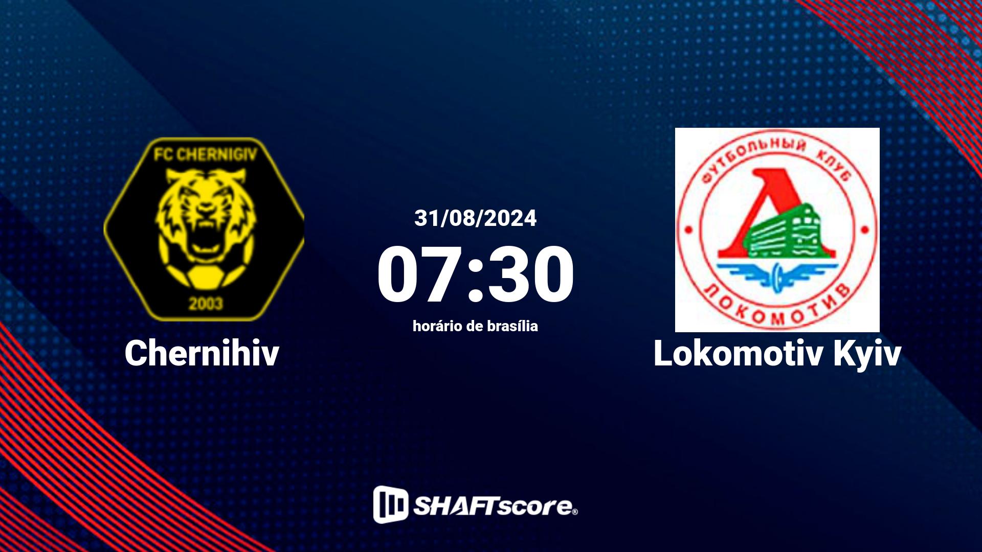 Estatísticas do jogo Chernihiv vs Lokomotiv Kyiv 31.08 07:30