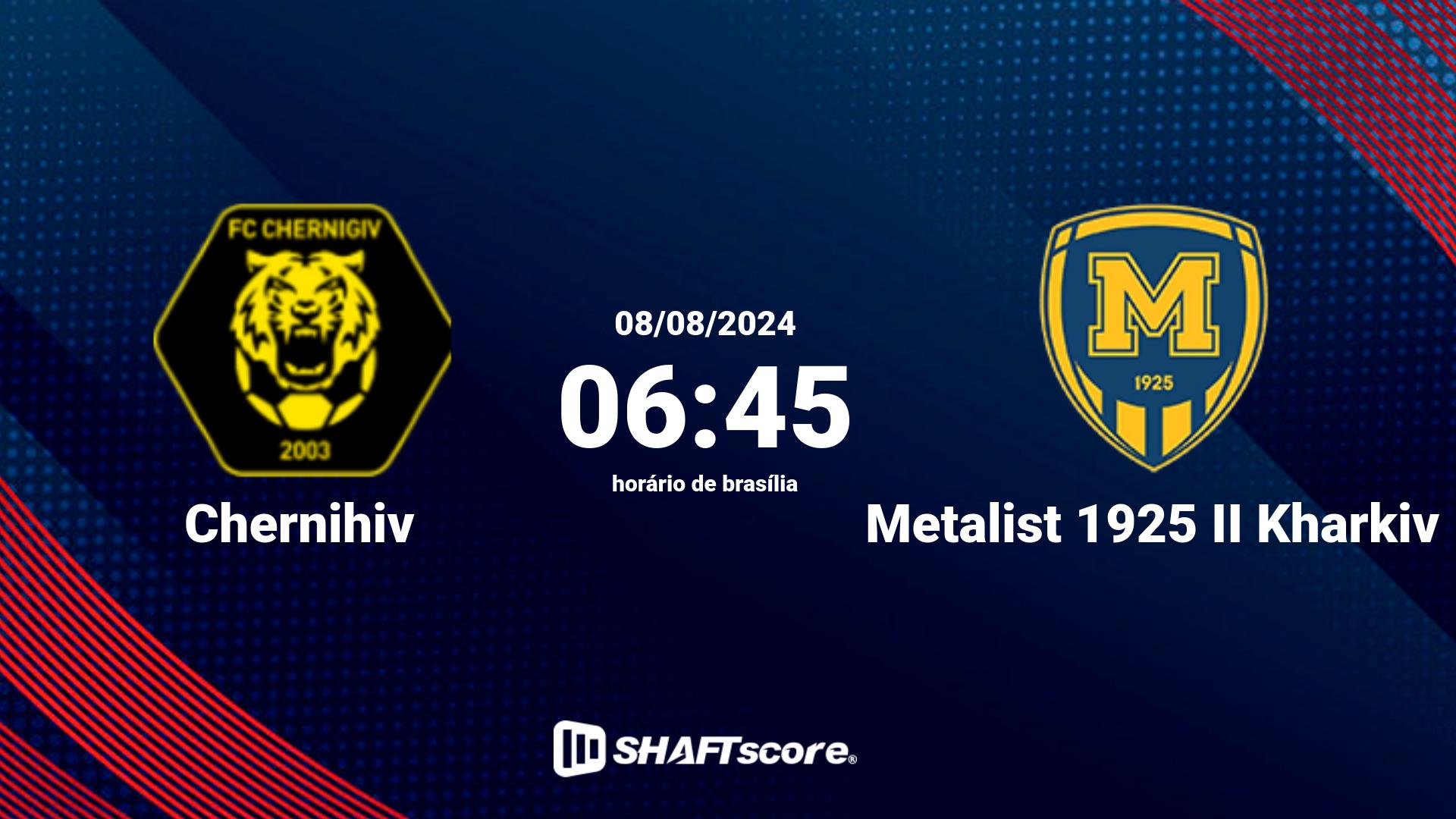 Estatísticas do jogo Chernihiv vs Metalist 1925 II Kharkiv 08.08 06:45