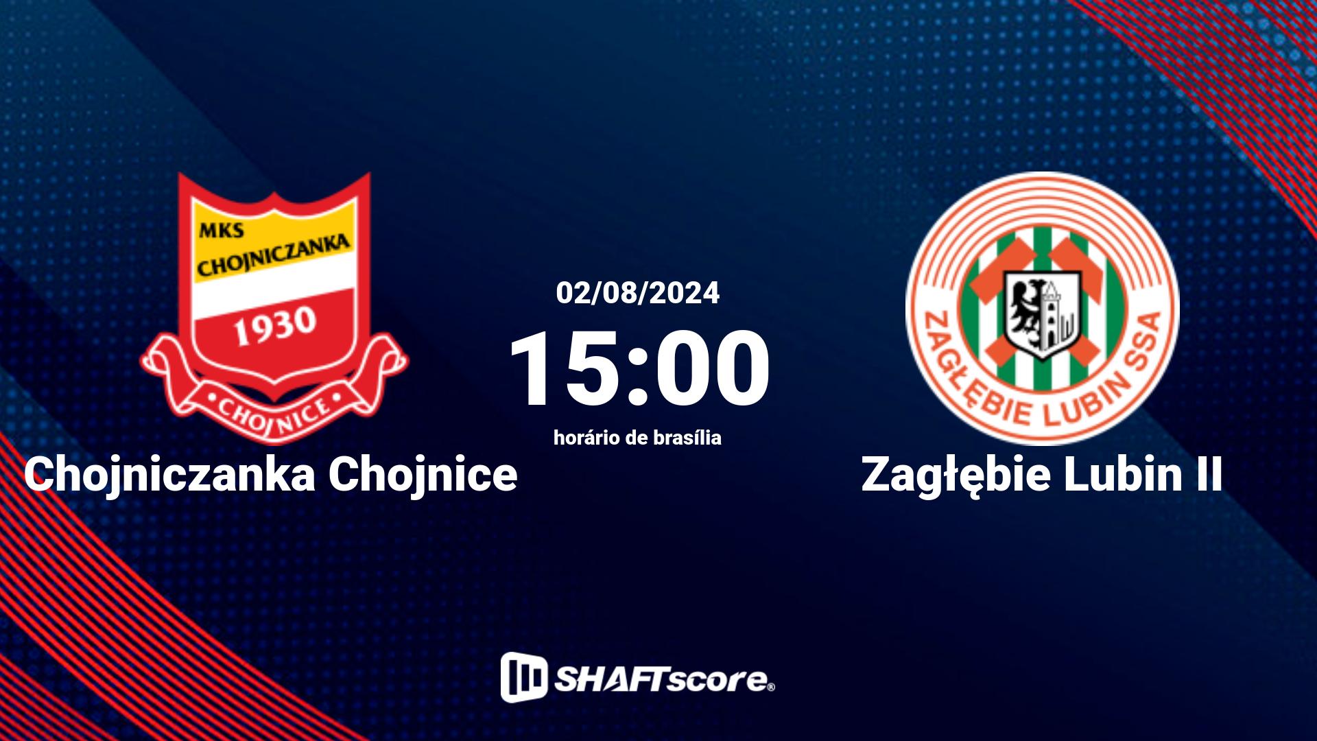 Estatísticas do jogo Chojniczanka Chojnice vs Zagłębie Lubin II 02.08 15:00