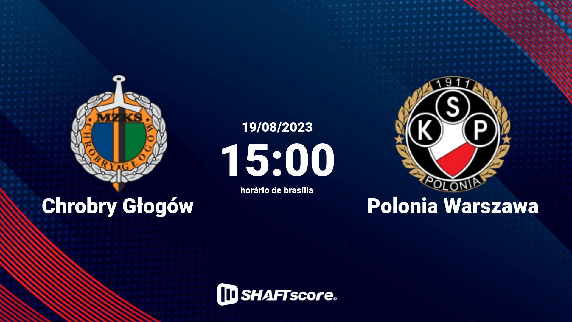 Estatísticas do jogo Chrobry Głogów vs Polonia Warszawa 19.08 15:00