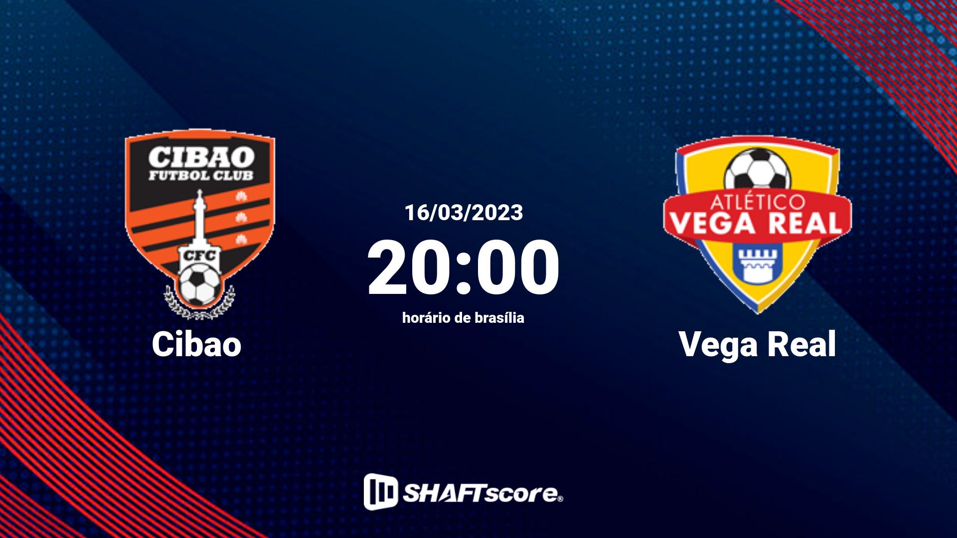 Estatísticas do jogo Cibao vs Vega Real 16.03 20:00