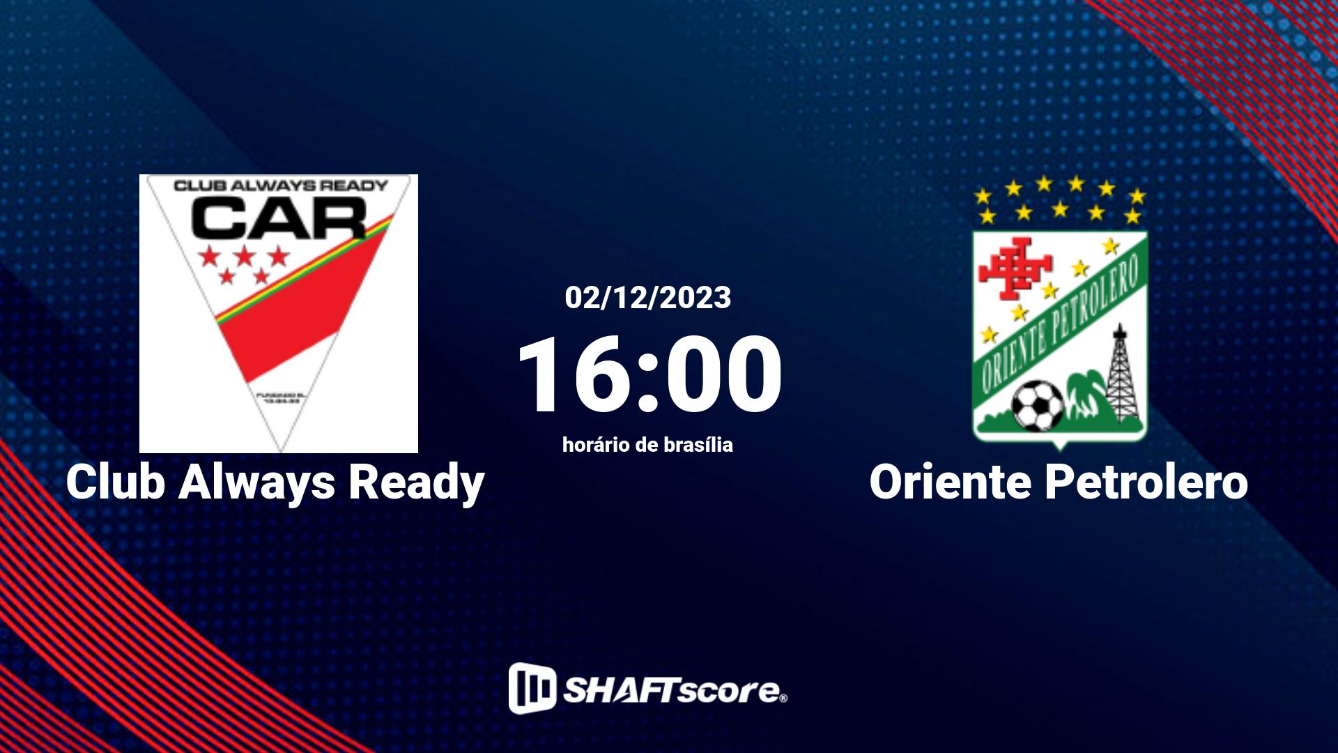 Estatísticas do jogo Club Always Ready vs Oriente Petrolero 02.12 16:00