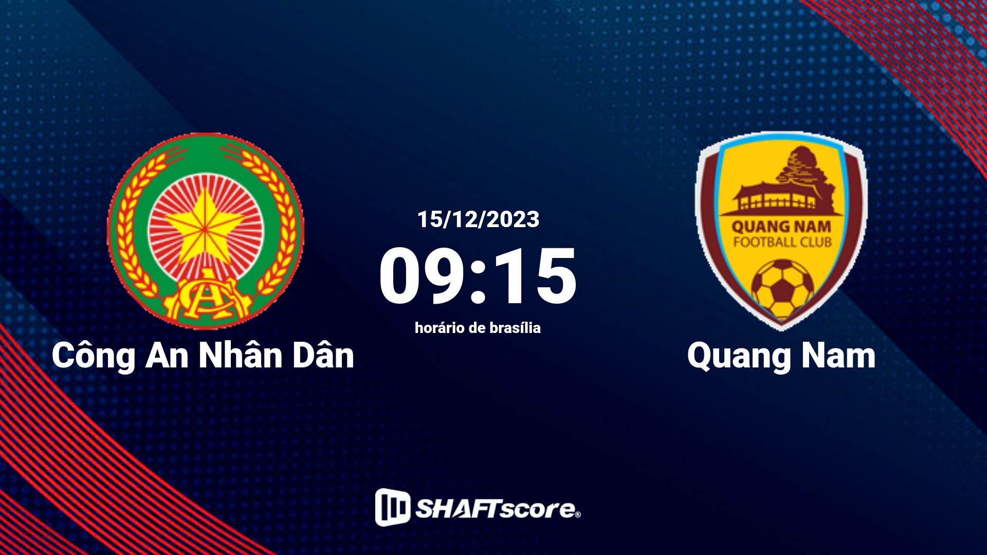 Estatísticas do jogo Công An Nhân Dân vs Quang Nam 15.12 09:15