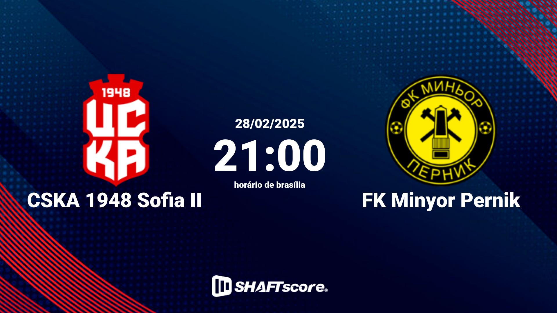 Estatísticas do jogo CSKA 1948 Sofia II vs FK Minyor Pernik 28.02 21:00