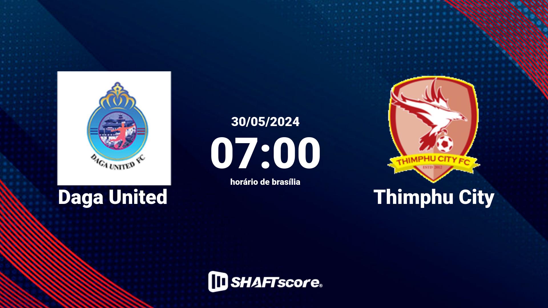 Estatísticas do jogo Daga United vs Thimphu City 30.05 07:00