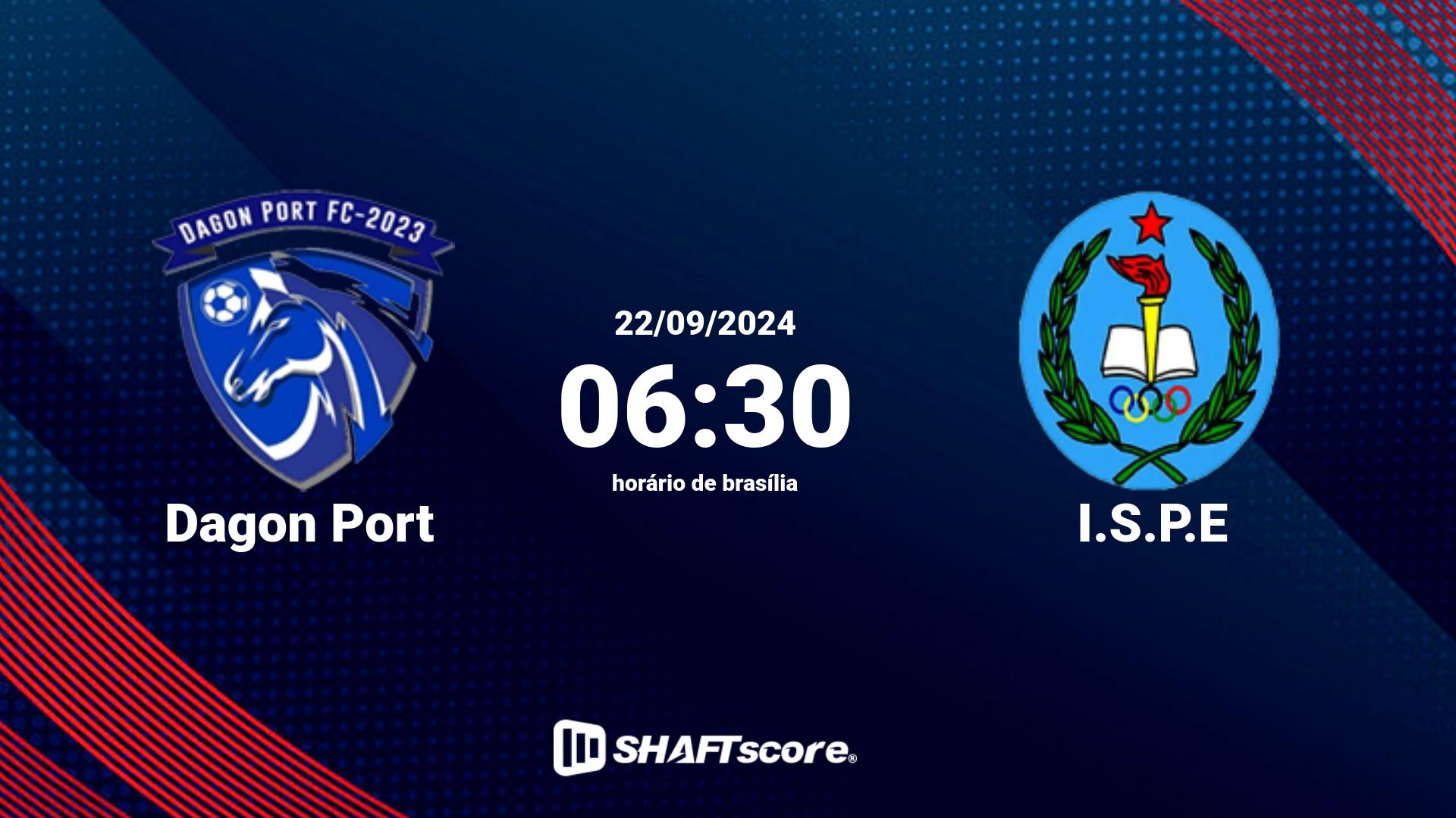 Estatísticas do jogo Dagon Port vs I.S.P.E 22.09 06:30