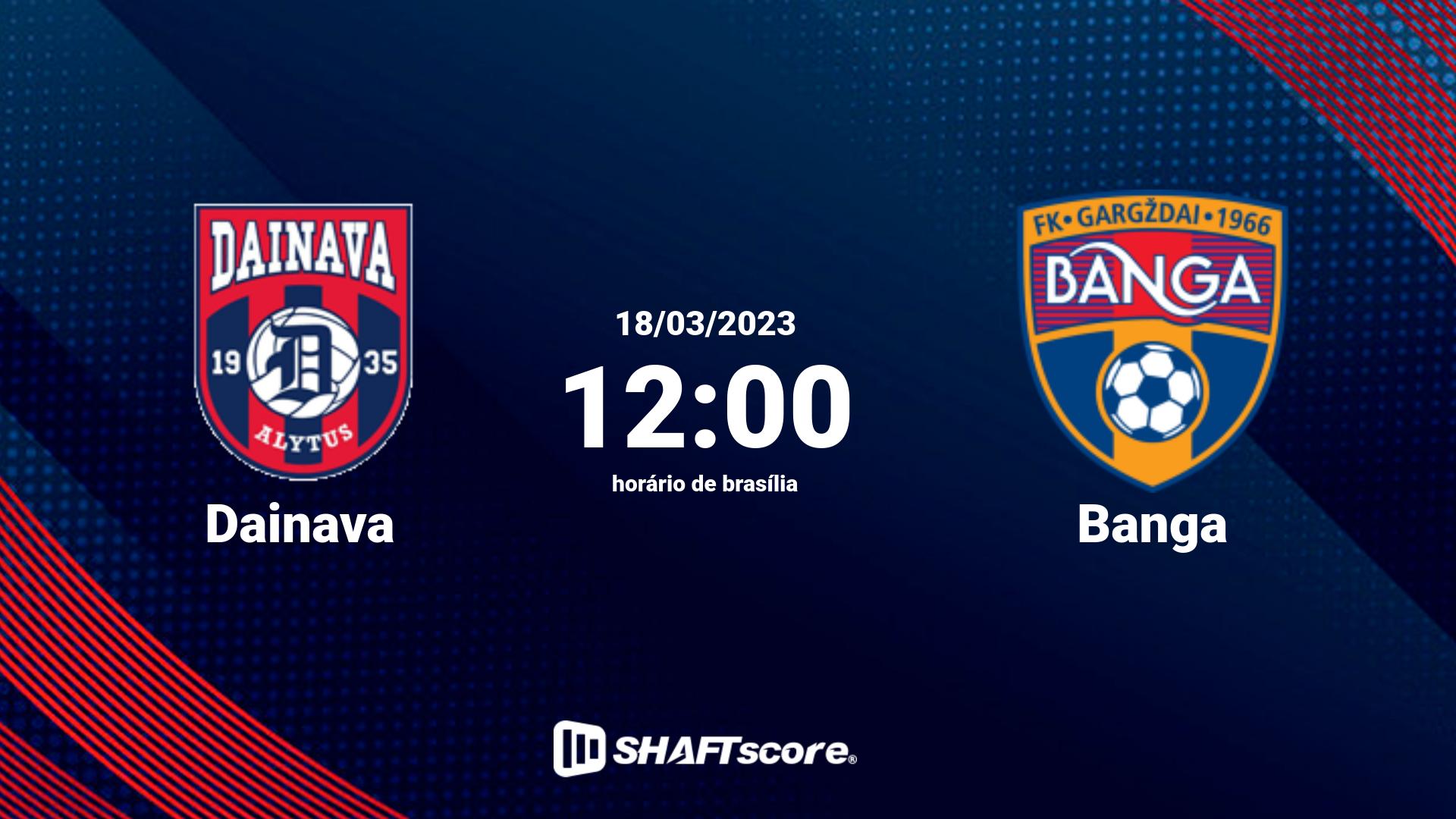 Estatísticas do jogo Dainava vs Banga 18.03 12:00