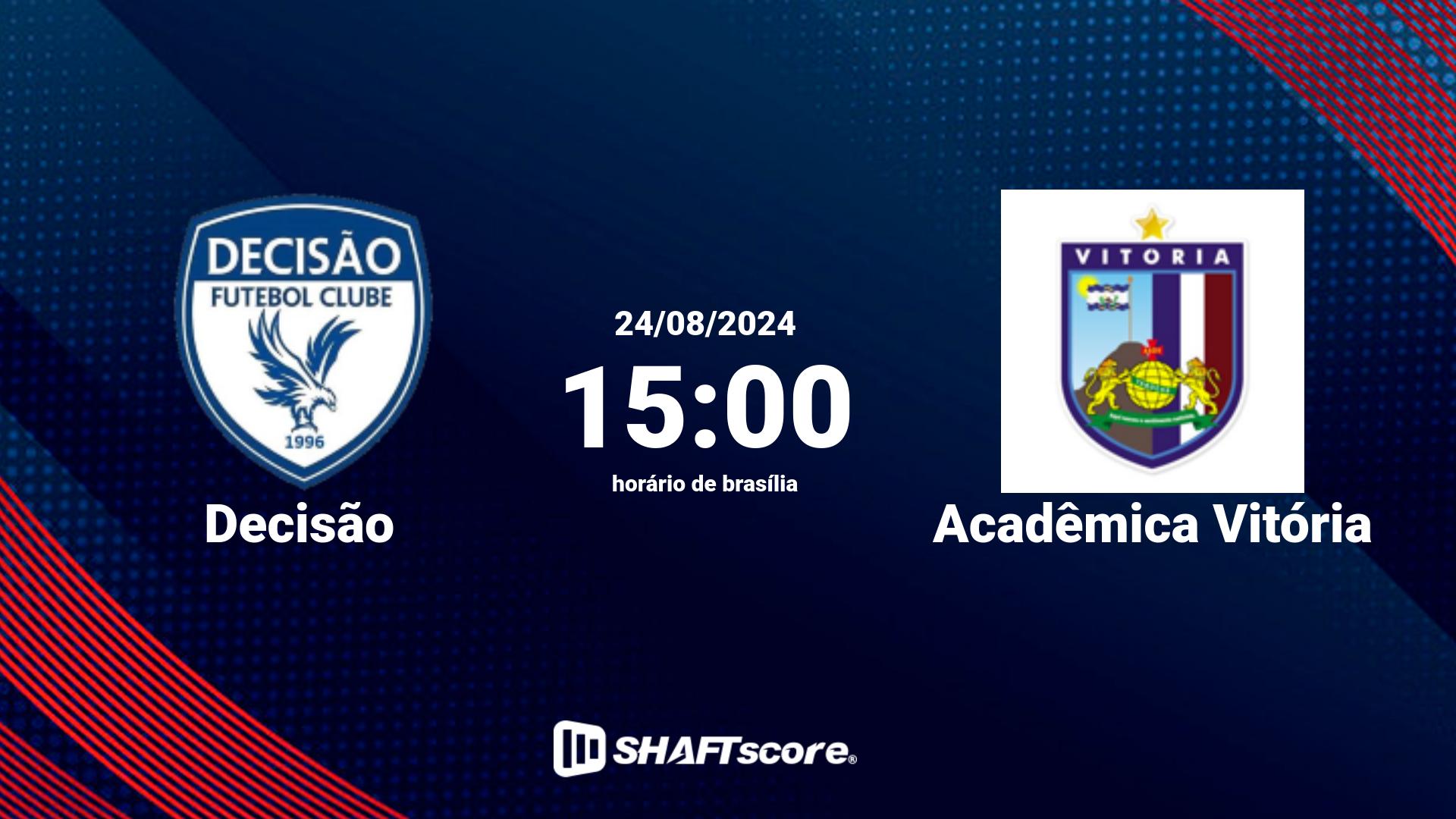 Estatísticas do jogo Decisão vs Acadêmica Vitória 24.08 15:00