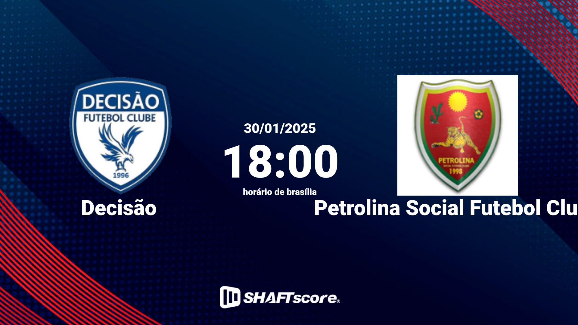 Estatísticas do jogo Decisão vs Petrolina Social Futebol Clube 30.01 18:00