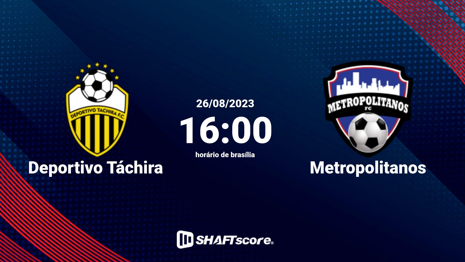 Estatísticas do jogo Deportivo Táchira vs Metropolitanos 26.08 16:00