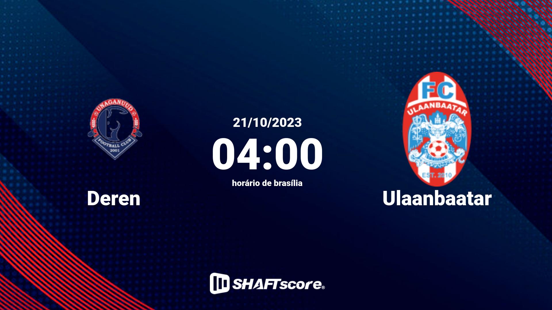Estatísticas do jogo Deren vs Ulaanbaatar 21.10 04:00