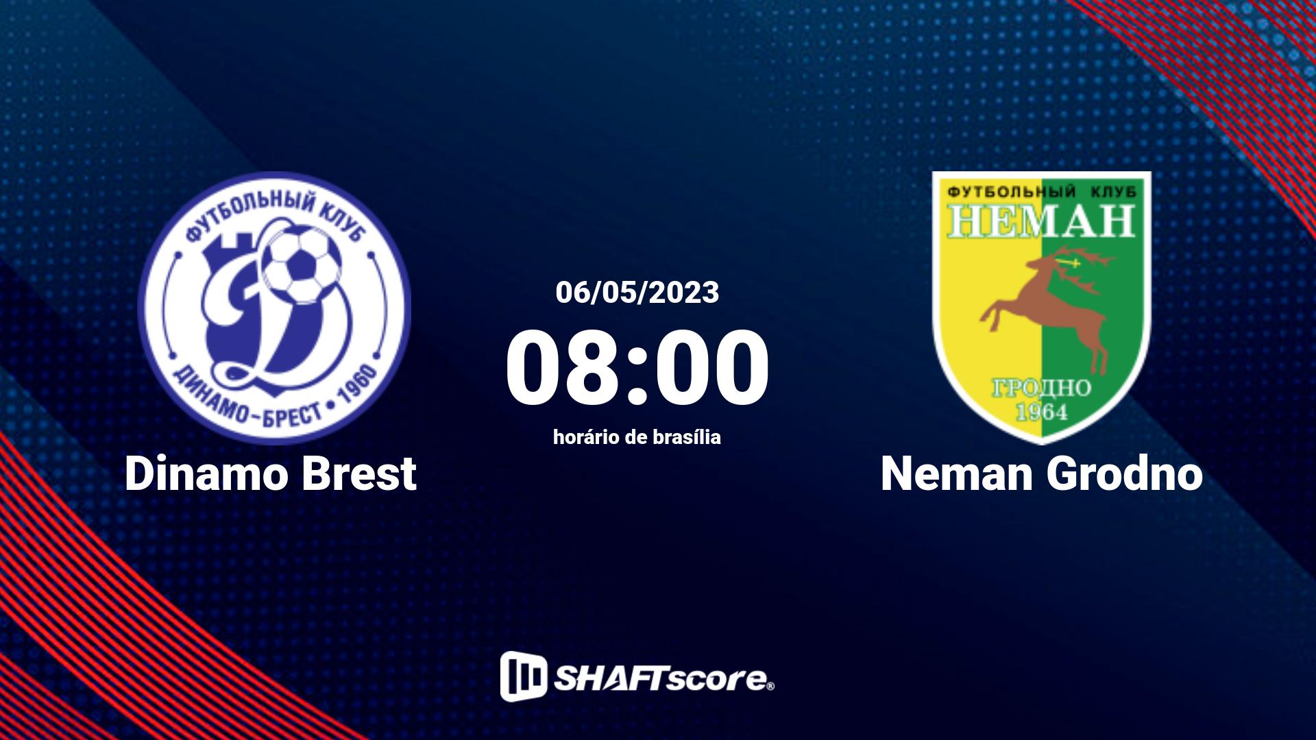 Estatísticas do jogo Dinamo Brest vs Neman Grodno 06.05 08:00