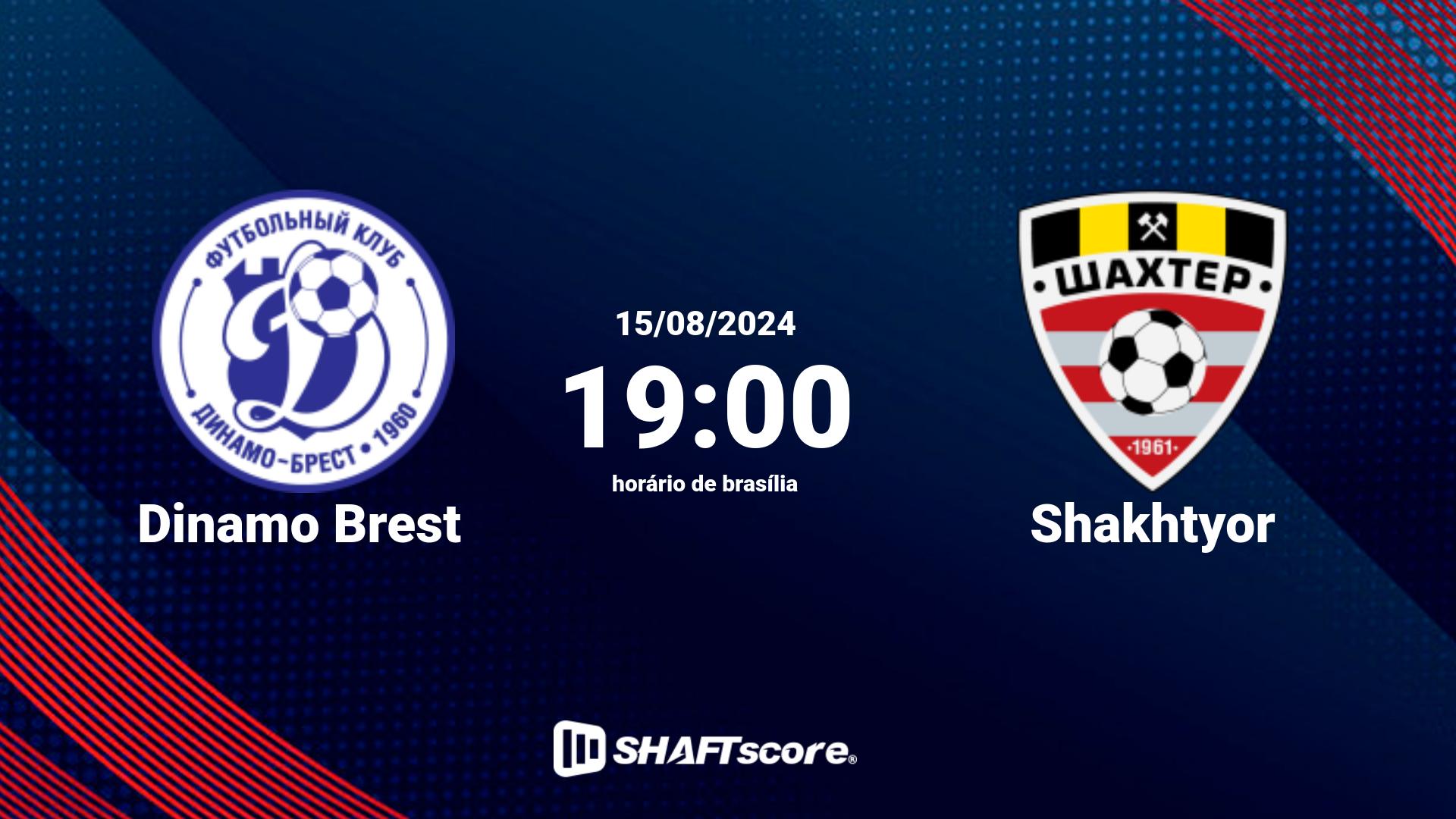 Estatísticas do jogo Dinamo Brest vs Shakhtyor 15.08 19:00