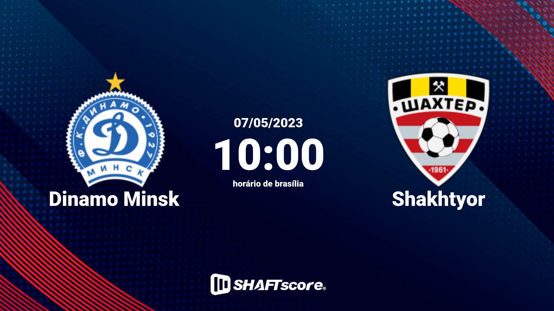 Estatísticas do jogo Dinamo Minsk vs Shakhtyor 07.05 10:00