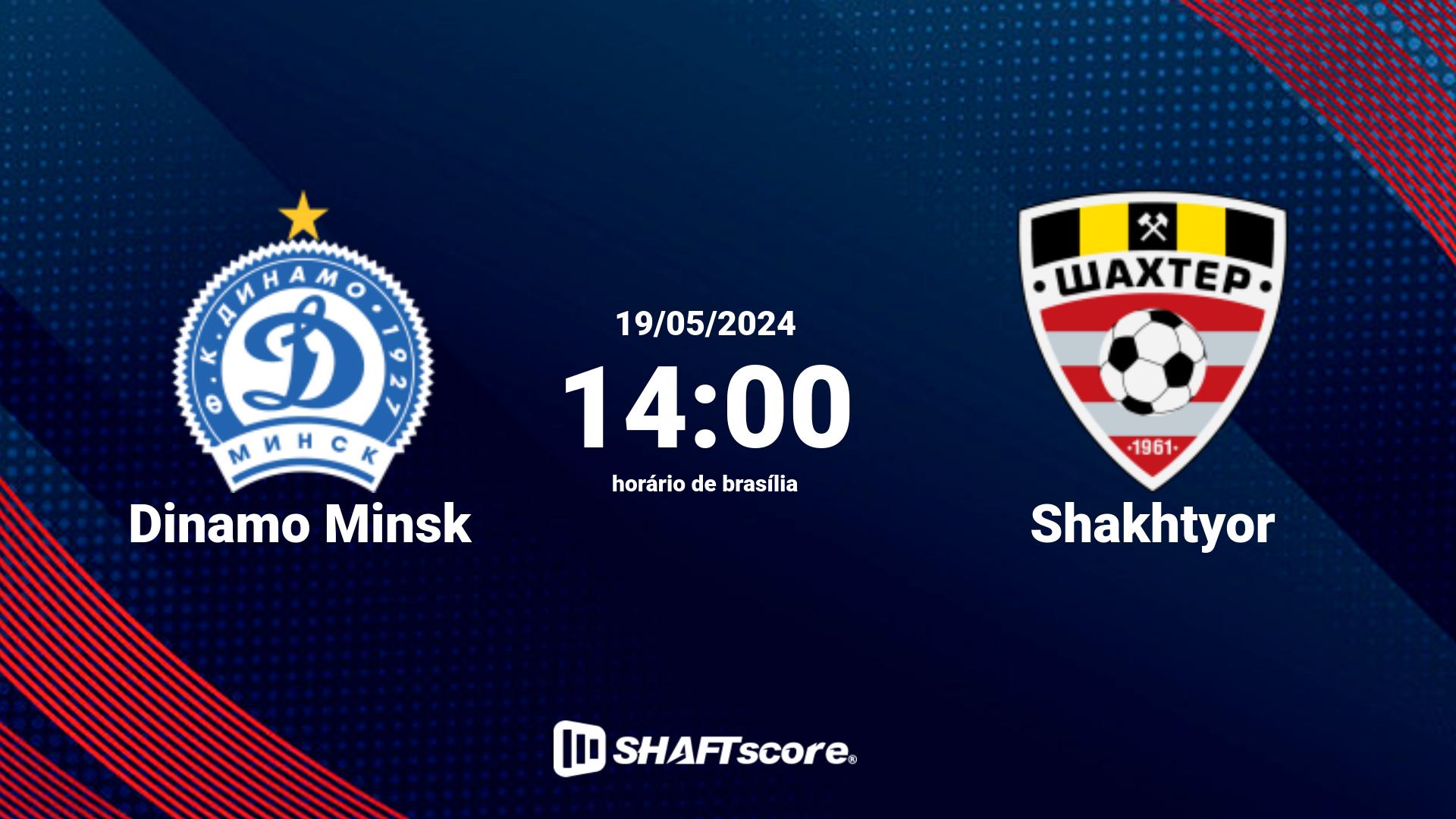 Estatísticas do jogo Dinamo Minsk vs Shakhtyor 19.05 14:00