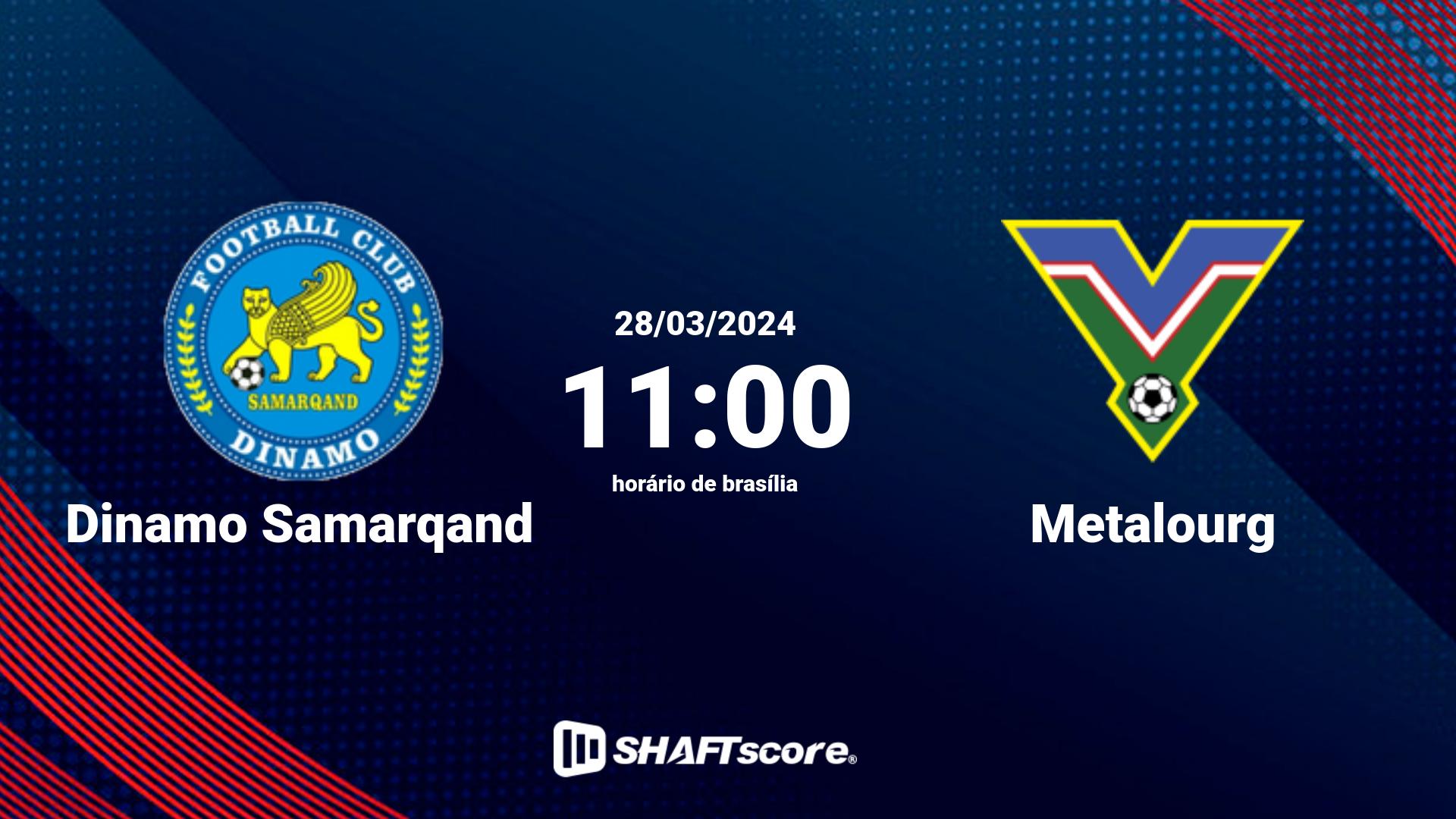 Estatísticas do jogo Dinamo Samarqand vs Metalourg 28.03 11:00