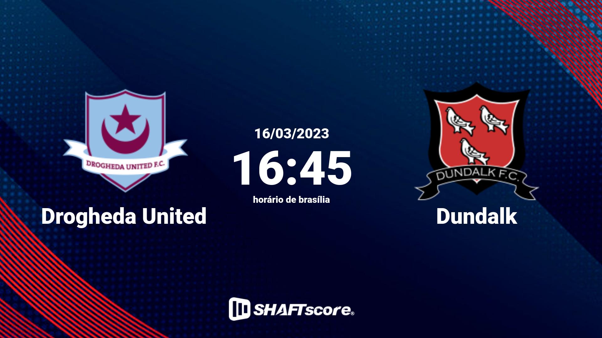 Estatísticas do jogo Drogheda United vs Dundalk 16.03 16:45