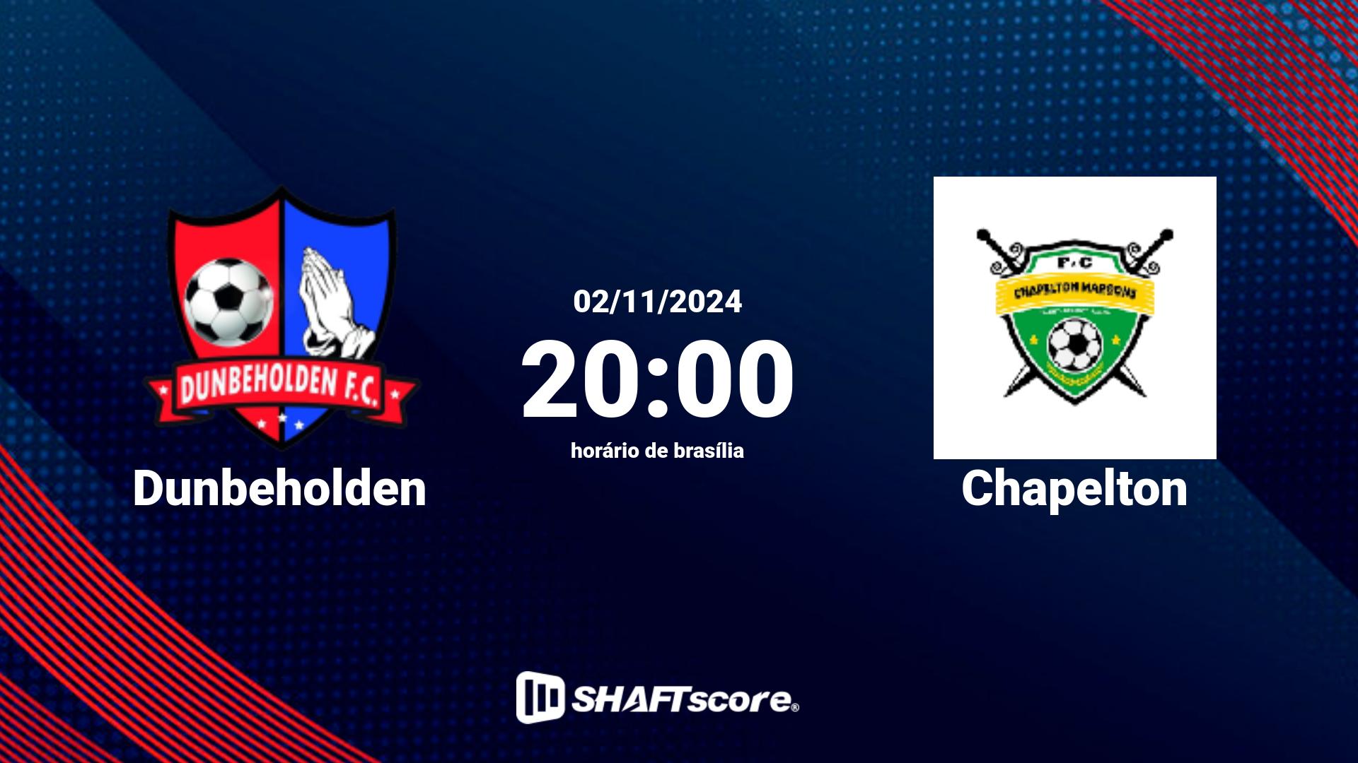 Estatísticas do jogo Dunbeholden vs Chapelton 02.11 20:00