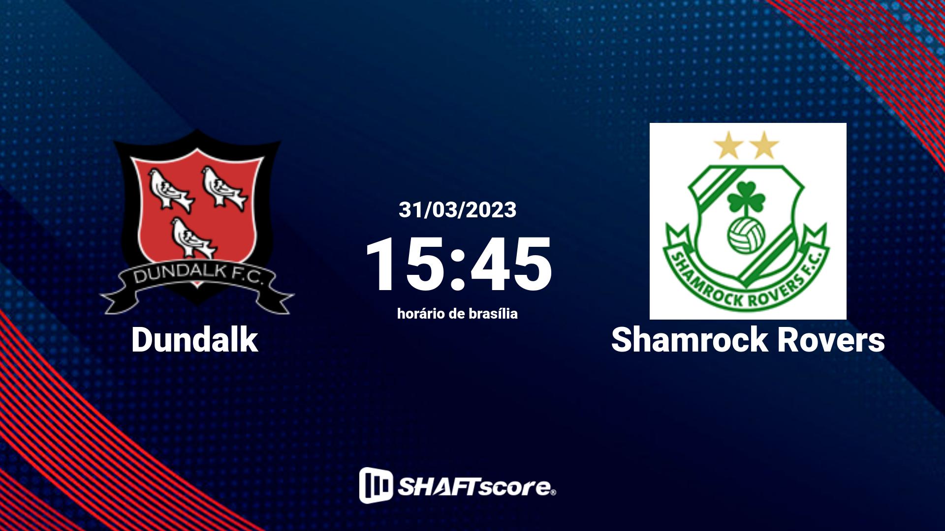 Estatísticas do jogo Dundalk vs Shamrock Rovers 31.03 15:45